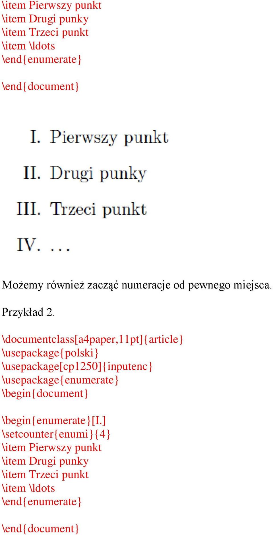 Przykład 2. \usepackage{enumerate} \begin{enumerate}[i.