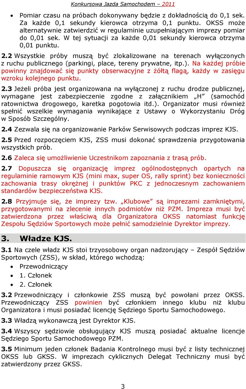 2 Wszystkie próby muszą być zlokalizowane na terenach wyłączonych z ruchu publicznego (parkingi, place, tereny prywatne, itp.).