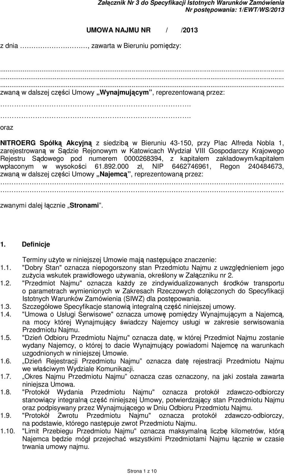 . oraz NITROERG Spółką Akcyjną z siedzibą w Bieruniu 43-150, przy Plac Alfreda Nobla 1, zarejestrowaną w Sądzie Rejonowym w Katowicach Wydział VIII Gospodarczy Krajowego Rejestru Sądowego pod numerem