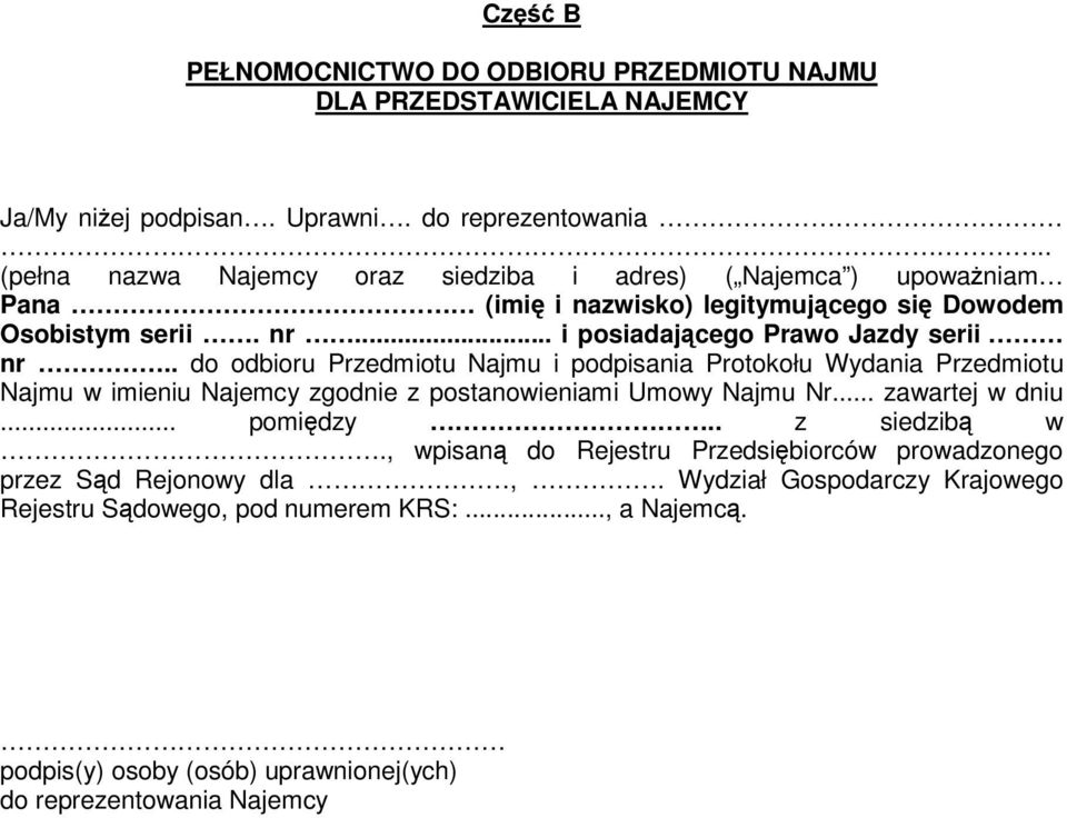 . do odbioru Przedmiotu Najmu i podpisania Protokołu Wydania Przedmiotu Najmu w imieniu Najemcy zgodnie z postanowieniami Umowy Najmu Nr... zawartej w dniu... pomiędzy.