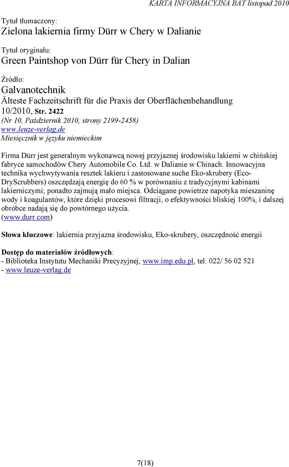 de Miesięcznik w języku niemieckim Firma Dürr jest generalnym wykonawcą nowej przyjaznej środowisku lakierni w chińskiej fabryce samochodów Chery Automobile Co. Ltd. w Dalianie w Chinach.