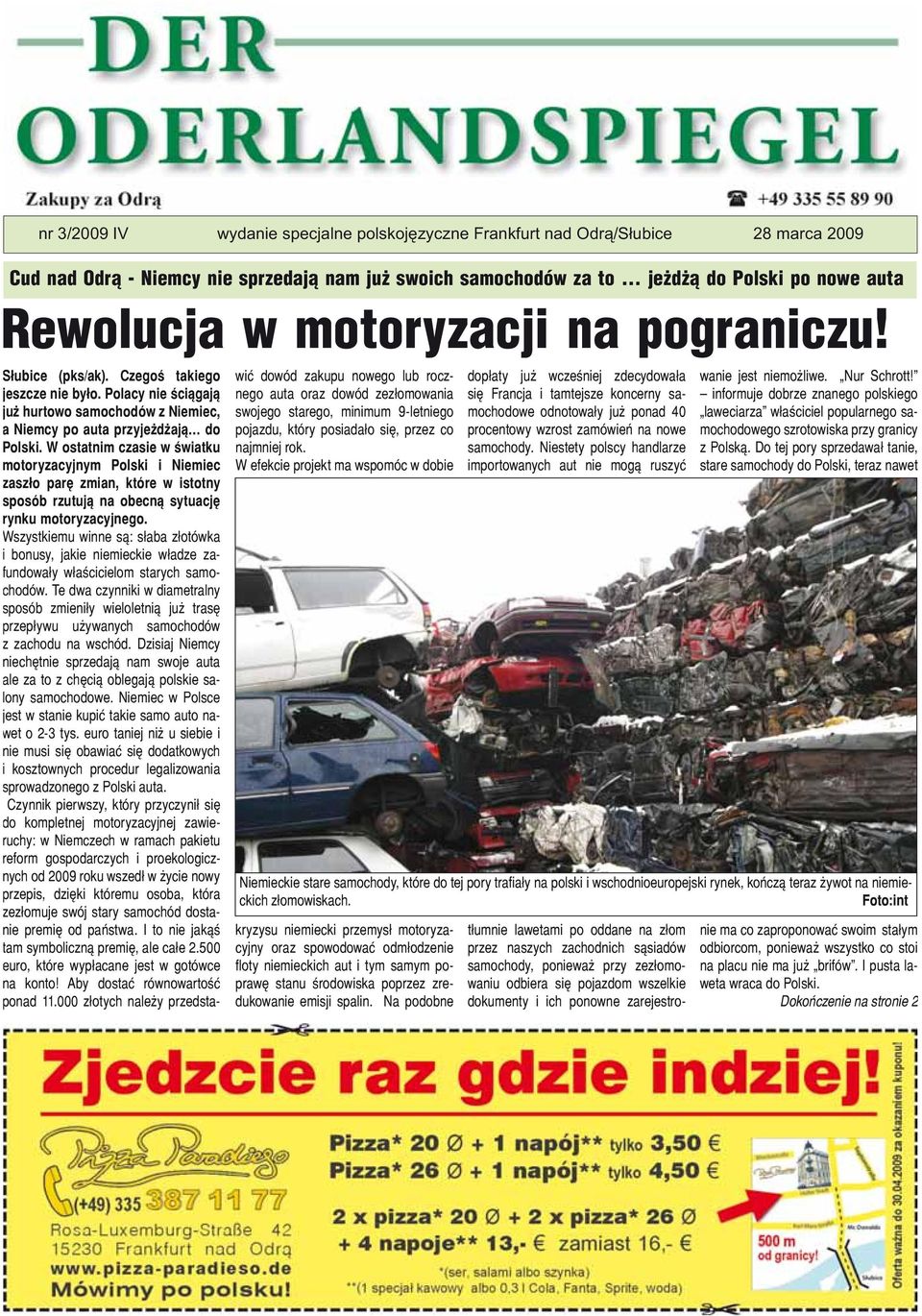 Wostatnimczasiewświatku motoryzacyjnym Polski i Niemiec zaszłoparęzmian,którewistotny sposób rzutują na obecną sytuację rynku motoryzacyjnego.