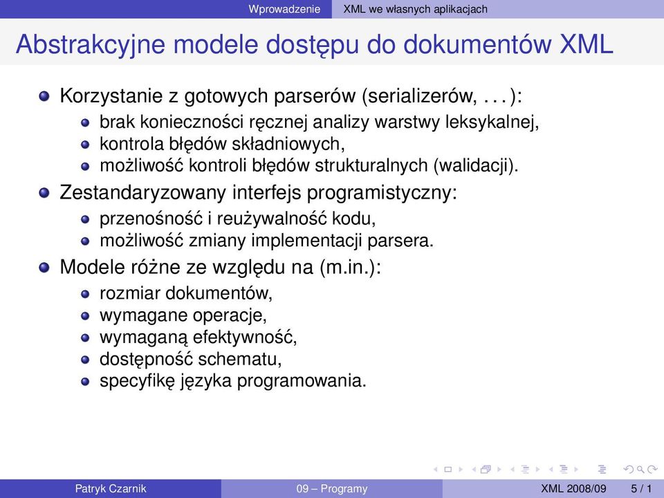 Zestandaryzowany interfejs programistyczny: przenośność i reużywalność kodu, możliwość zmiany implementacji parsera. Modele różne ze względu na (m.