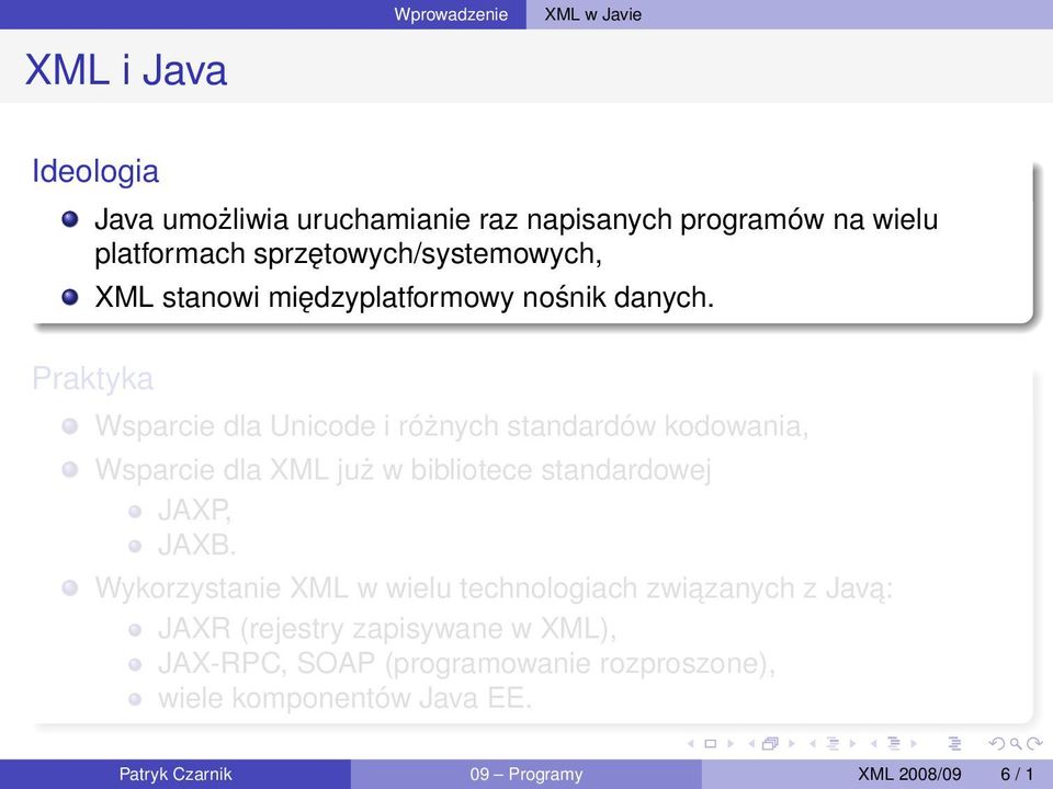 Wsparcie dla Unicode i różnych standardów kodowania, Wsparcie dla XML już w bibliotece standardowej JAXP, JAXB.