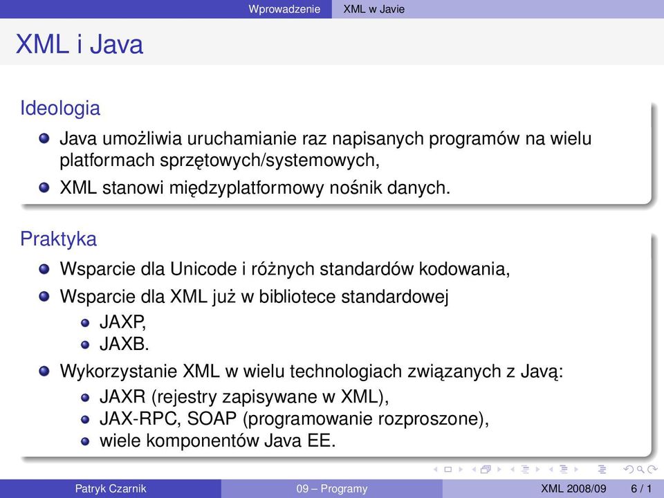 Wsparcie dla Unicode i różnych standardów kodowania, Wsparcie dla XML już w bibliotece standardowej JAXP, JAXB.