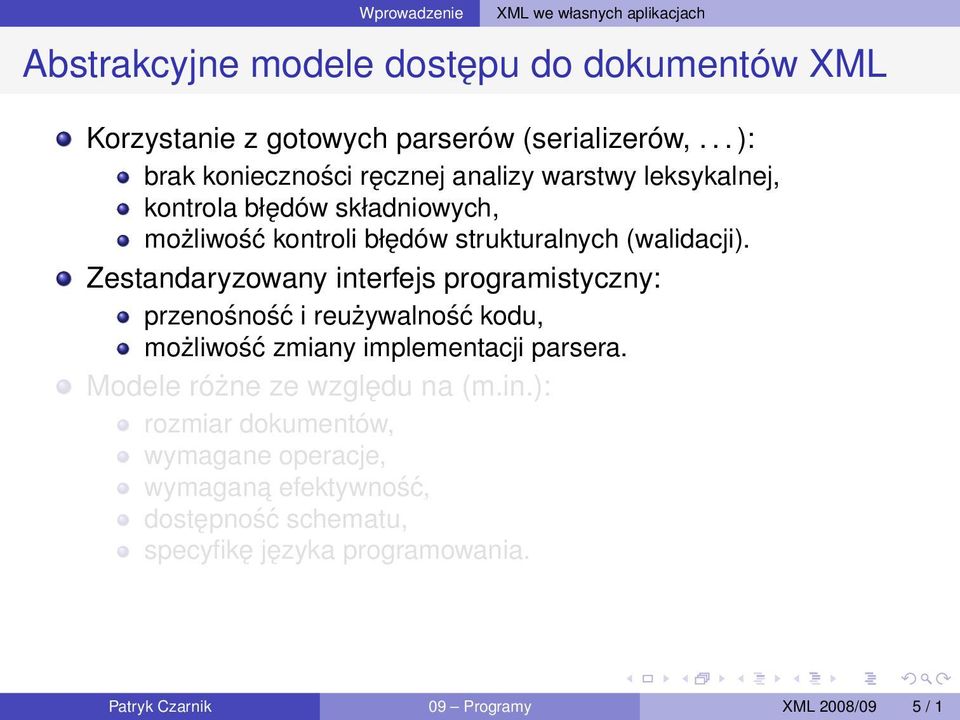 Zestandaryzowany interfejs programistyczny: przenośność i reużywalność kodu, możliwość zmiany implementacji parsera. Modele różne ze względu na (m.