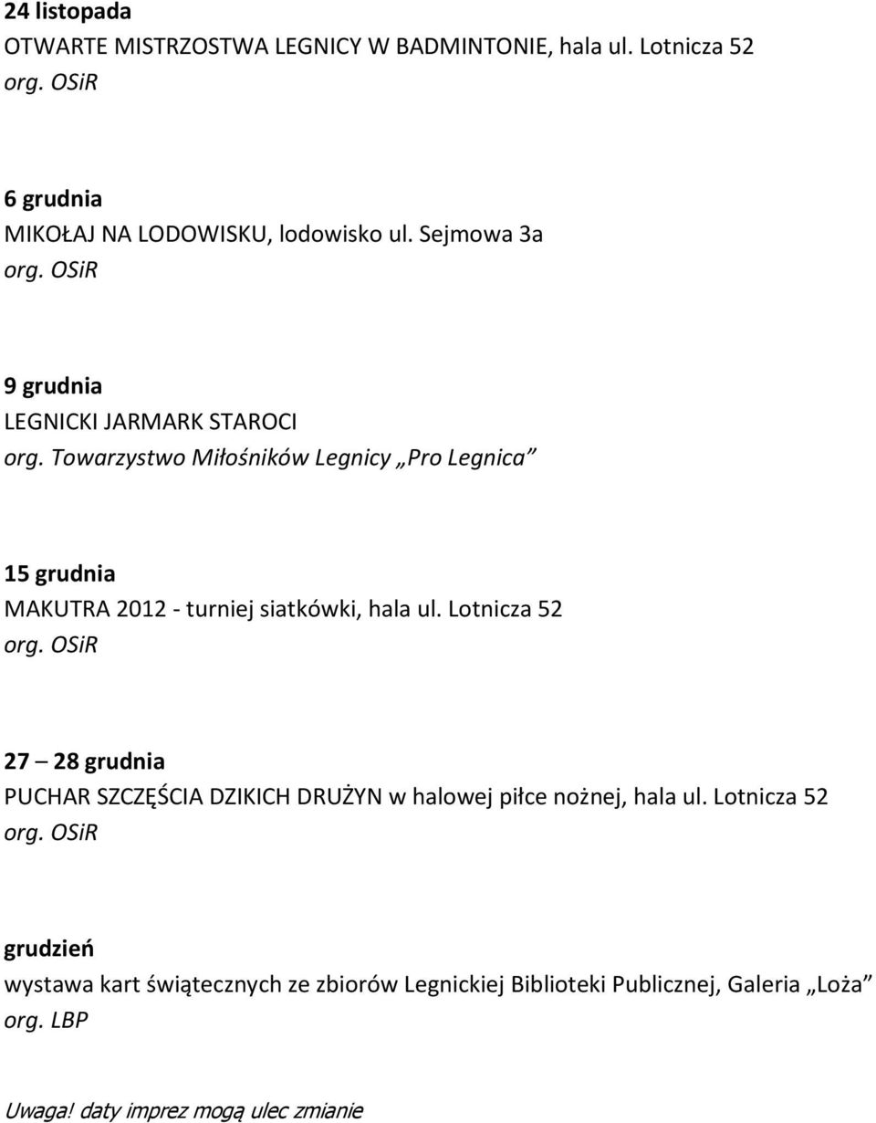 Sejmowa 3a 9 grudnia 15 grudnia MAKUTRA 2012 - turniej siatkówki, hala ul.