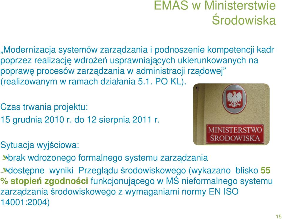 Czas trwania projektu: 15 grudnia 2010 r. do 12 sierpnia 2011 r.