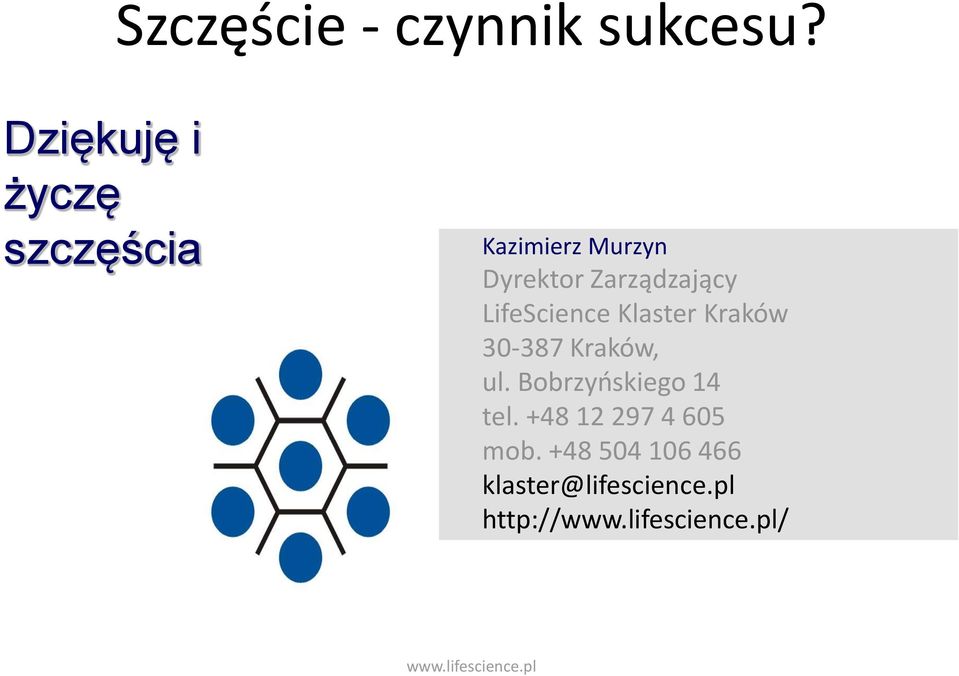 LifeScience Klaster Kraków 30-387 Kraków, ul. Bobrzyńskiego 14 tel.