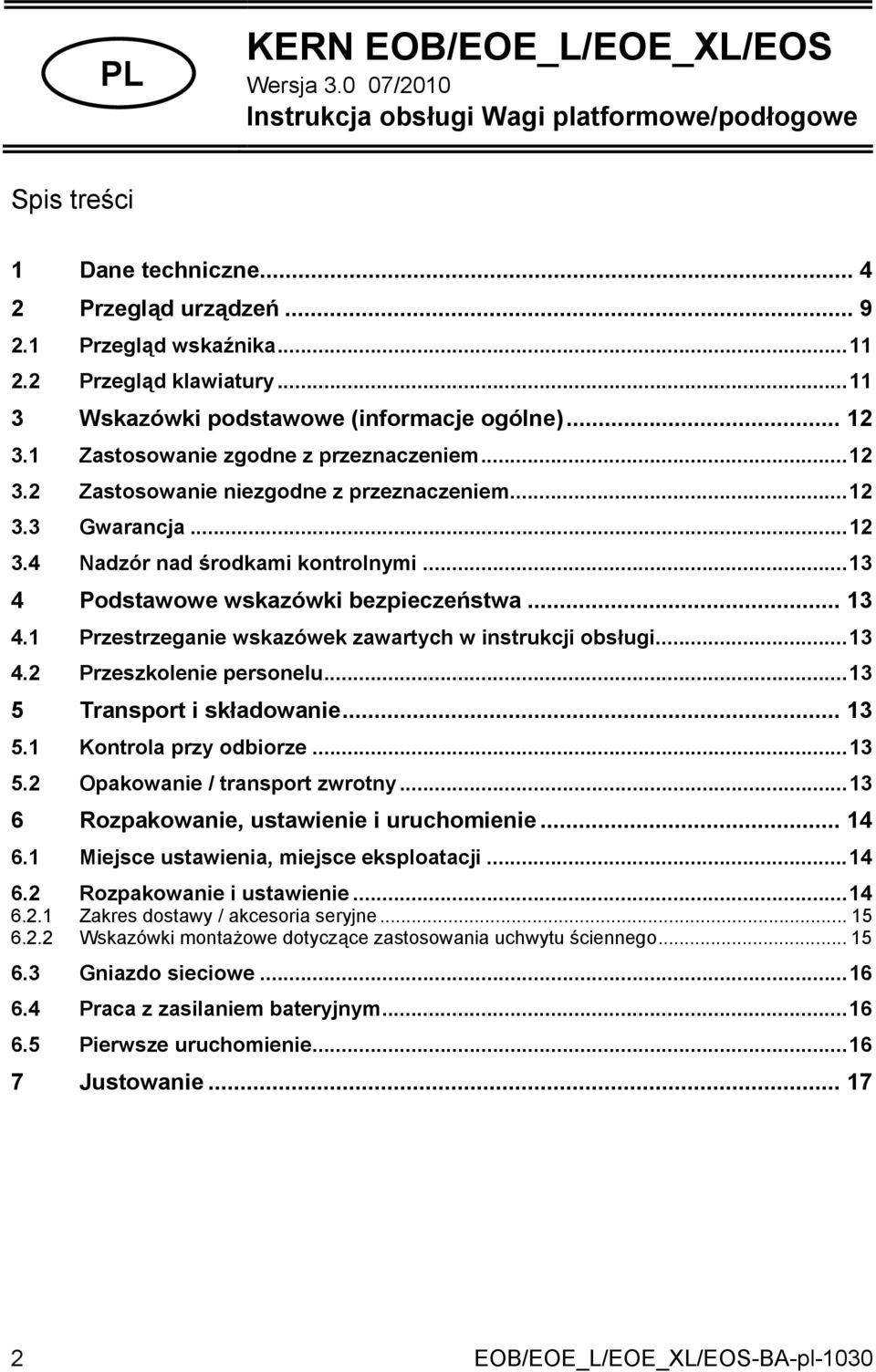 ..13 4 Podstawowe wskazówki bezpieczeństwa... 13 4.1 Przestrzeganie wskazówek zawartych w instrukcji obsługi...13 4.2 Przeszkolenie personelu...13 5 Transport i składowanie... 13 5.