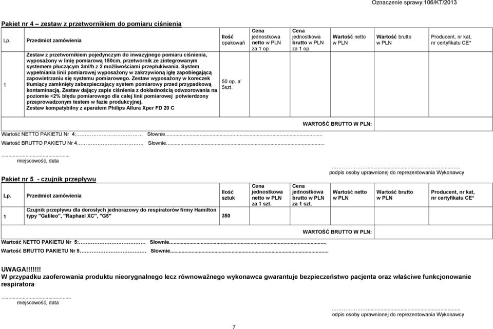 System wypełniania linii pomiarowej wyposaŝony w zakrzywioną igłę zapobiegającą zapowietrzaniu się systemu pomiarowego.