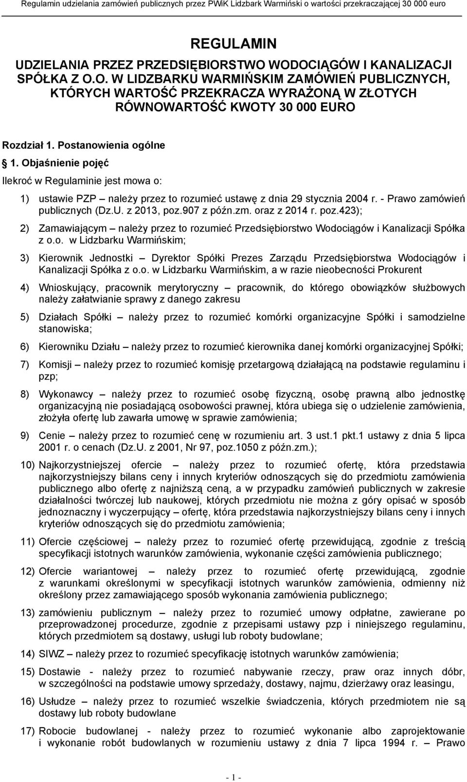 907 z późn.zm. oraz z 2014 r. poz.423); 2) Zamawiającym należy przez to rozumieć Przedsiębiorstwo Wodociągów i Kanalizacji Spółka z o.o. w Lidzbarku Warmińskim; 3) Kierownik Jednostki Dyrektor Spółki Prezes Zarządu Przedsiębiorstwa Wodociągów i Kanalizacji Spółka z o.