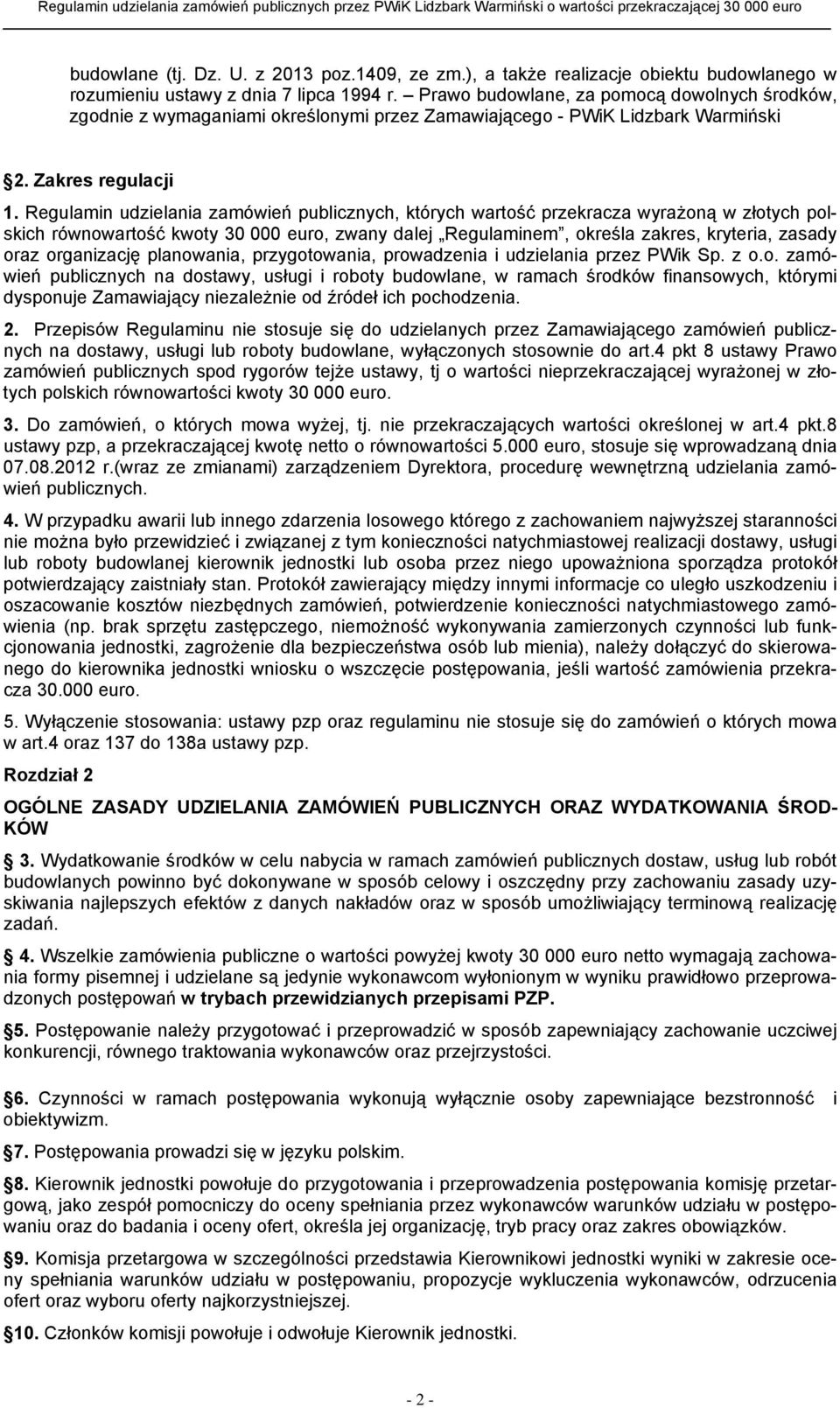 Regulamin udzielania zamówień publicznych, których wartość przekracza wyrażoną w złotych polskich równowartość kwoty 30 000 euro, zwany dalej Regulaminem, określa zakres, kryteria, zasady oraz