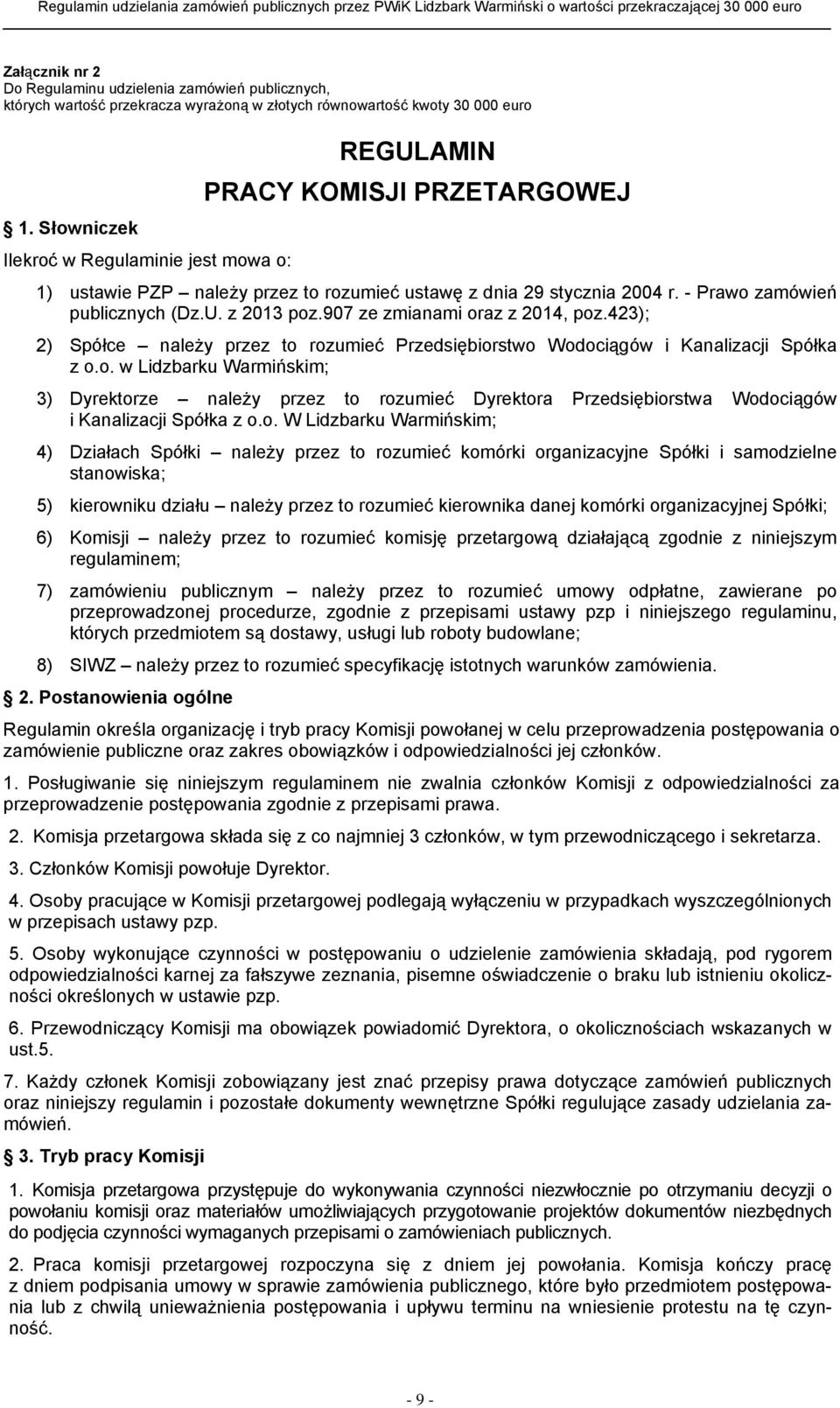 907 ze zmianami oraz z 2014, poz.423); 2) Spółce należy przez to rozumieć Przedsiębiorstwo Wodociągów i Kanalizacji Spółka z o.o. w Lidzbarku Warmińskim; 3) Dyrektorze należy przez to rozumieć Dyrektora Przedsiębiorstwa Wodociągów i Kanalizacji Spółka z o.