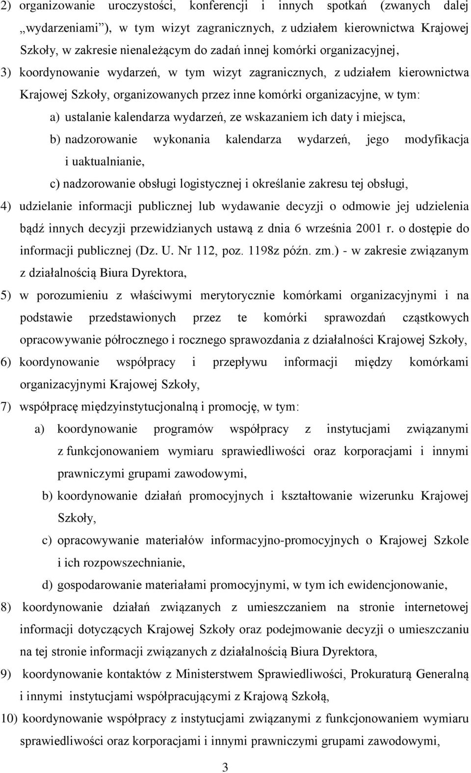 wydarzeń, ze wskazaniem ich daty i miejsca, b) nadzorowanie wykonania kalendarza wydarzeń, jego modyfikacja i uaktualnianie, c) nadzorowanie obsługi logistycznej i określanie zakresu tej obsługi, 4)