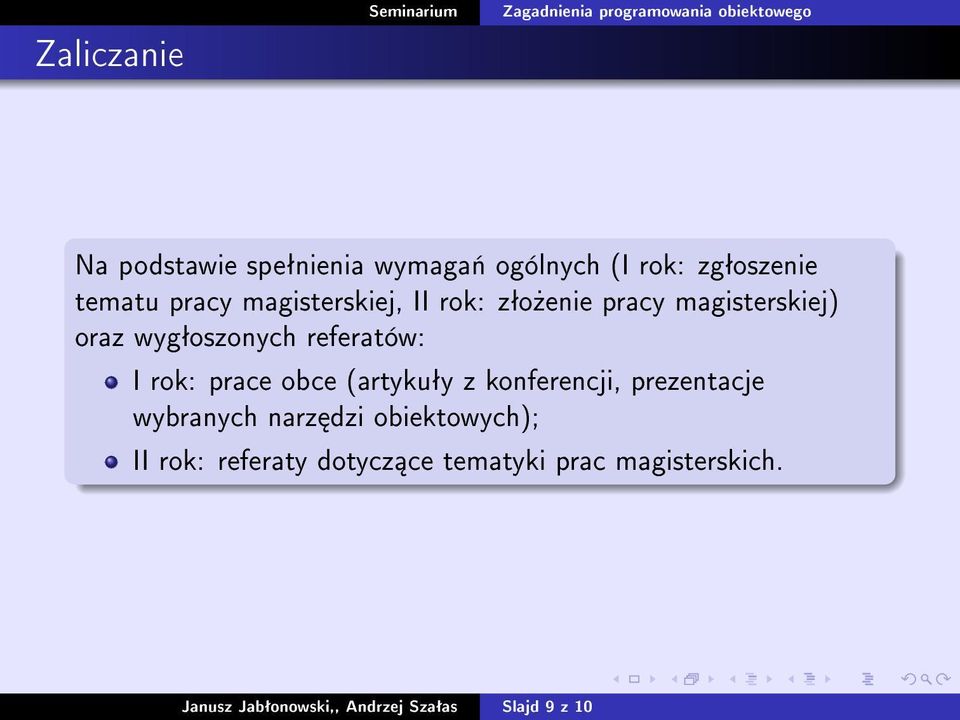 prace obce (artykuªy z konferencji, prezentacje wybranych narz dzi obiektowych); II rok: