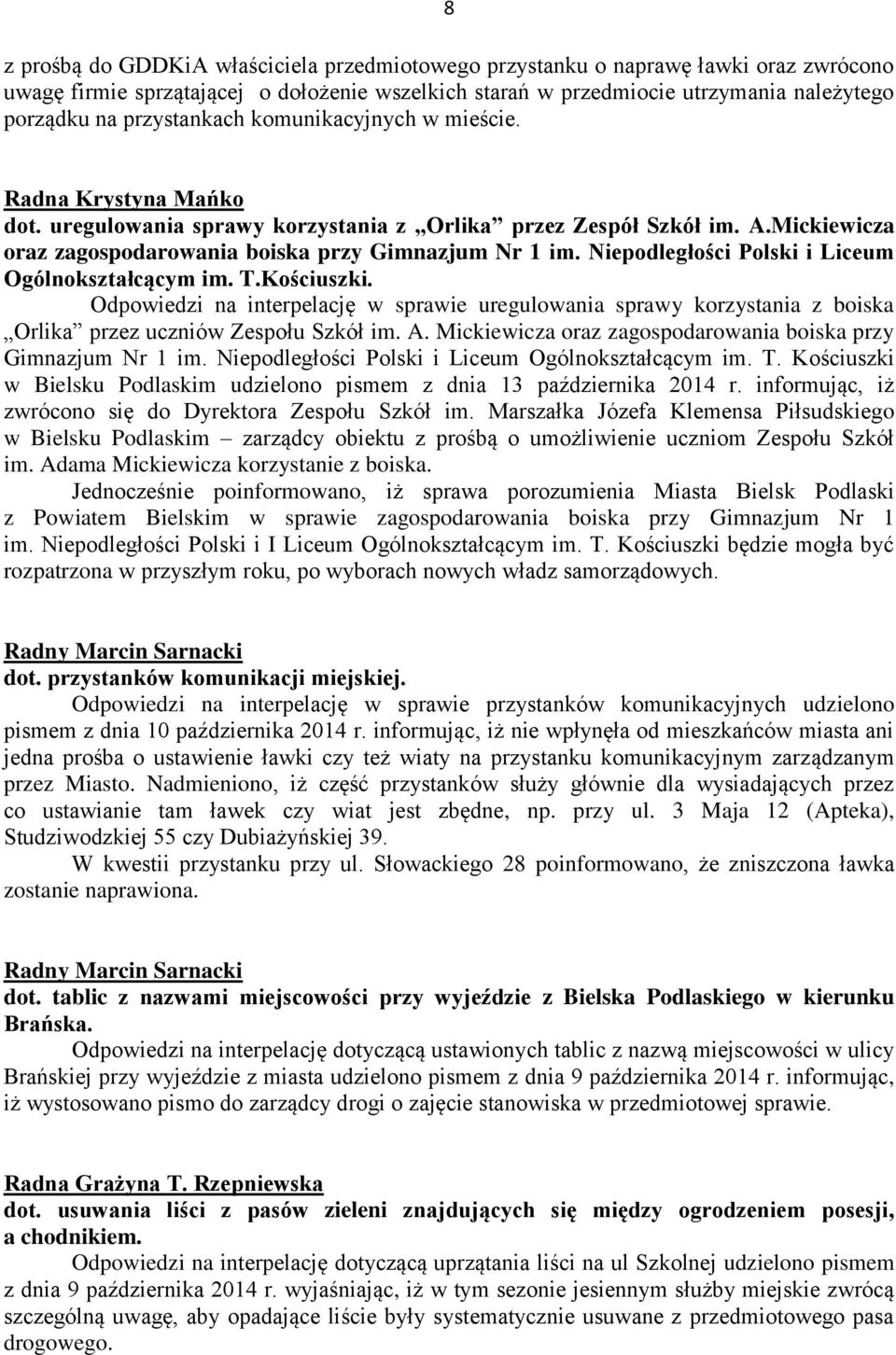 Niepodległości Polski i Liceum Ogólnokształcącym im. T.Kościuszki. Odpowiedzi na interpelację w sprawie uregulowania sprawy korzystania z boiska Orlika przez uczniów Zespołu Szkół im. A.