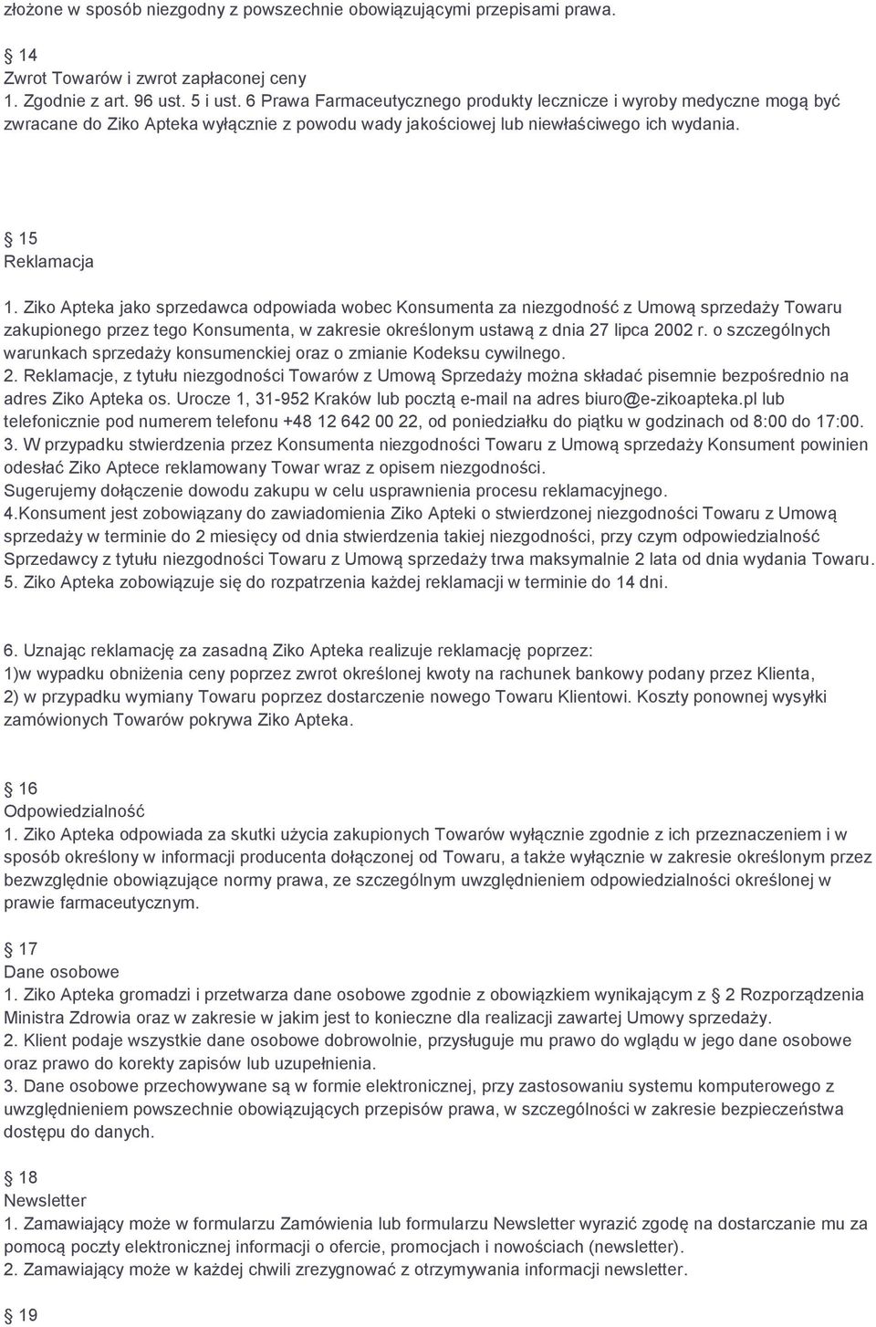 Ziko Apteka jako sprzedawca odpowiada wobec Konsumenta za niezgodność z Umową sprzedaży Towaru zakupionego przez tego Konsumenta, w zakresie określonym ustawą z dnia 27 lipca 2002 r.