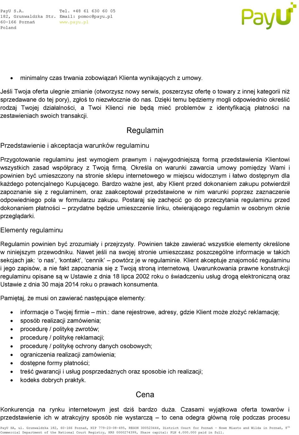 Dzięki temu będziemy mogli odpowiednio określić rodzaj Twojej działalności, a Twoi Klienci nie będą mieć problemów z identyfikacją płatności na zestawieniach swoich transakcji.