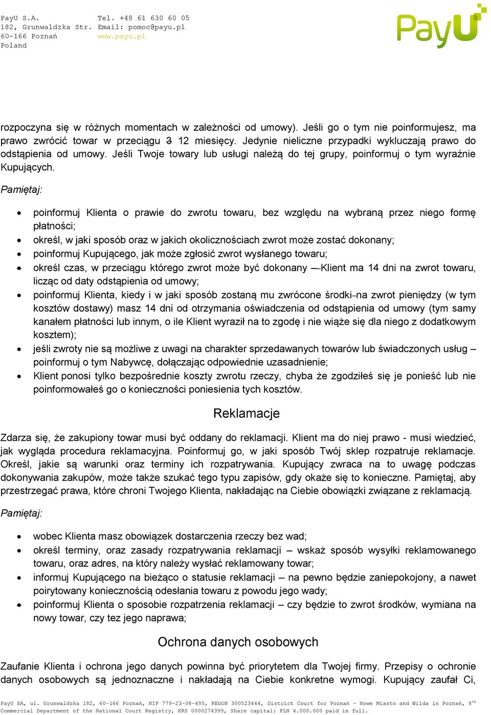 poinformuj Klienta o prawie do zwrotu towaru, bez względu na wybraną przez niego formę płatności; określ, w jaki sposób oraz w jakich okolicznościach zwrot może zostać dokonany; poinformuj