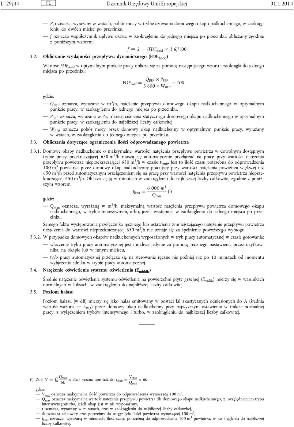 jednego miejsca po przecinku, obliczany zgodnie z poniższym wzorem: f = 2 
