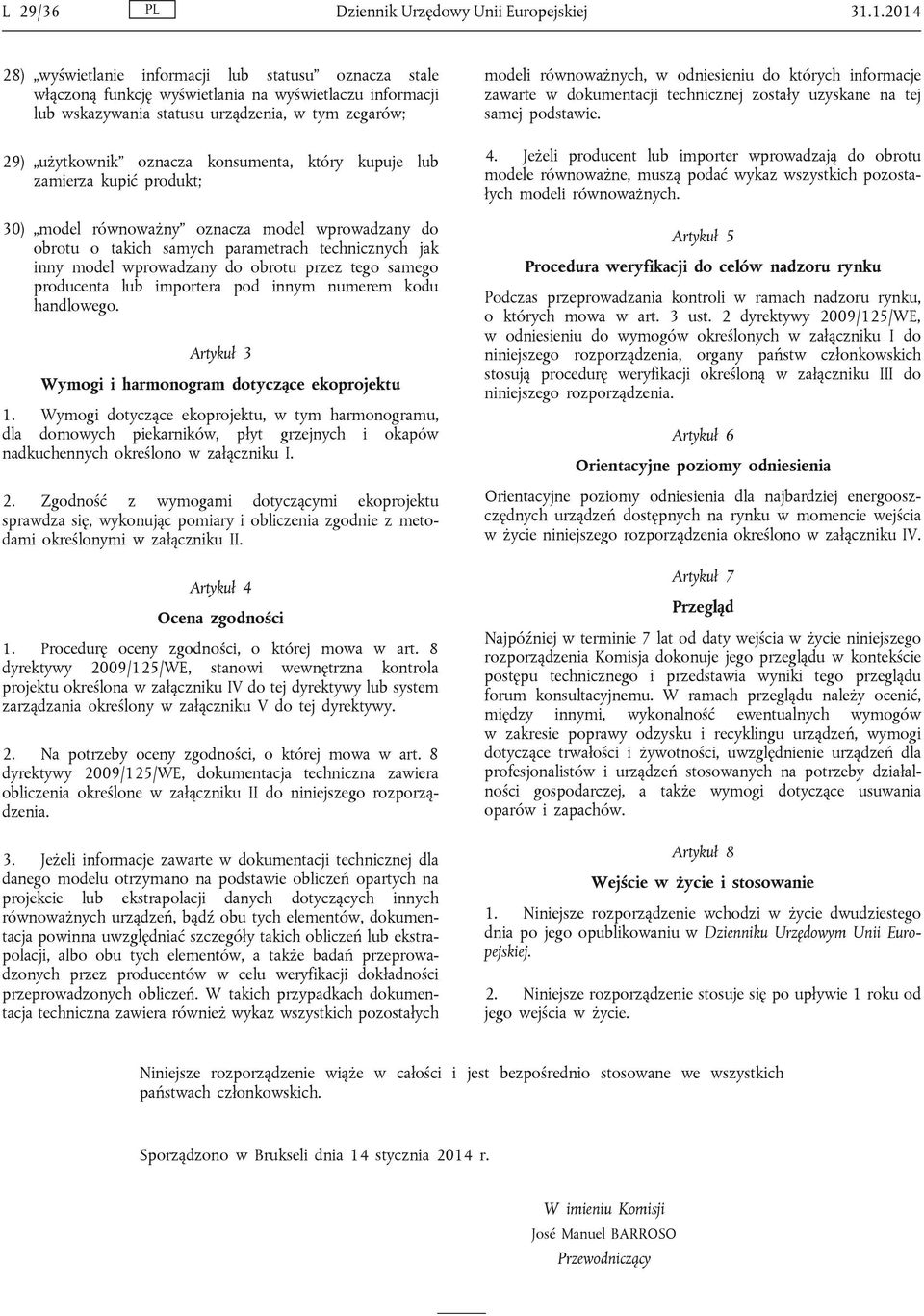 konsumenta, który kupuje lub zamierza kupić produkt; 30) model równoważny oznacza model wprowadzany do obrotu o takich samych parametrach technicznych jak inny model wprowadzany do obrotu przez tego