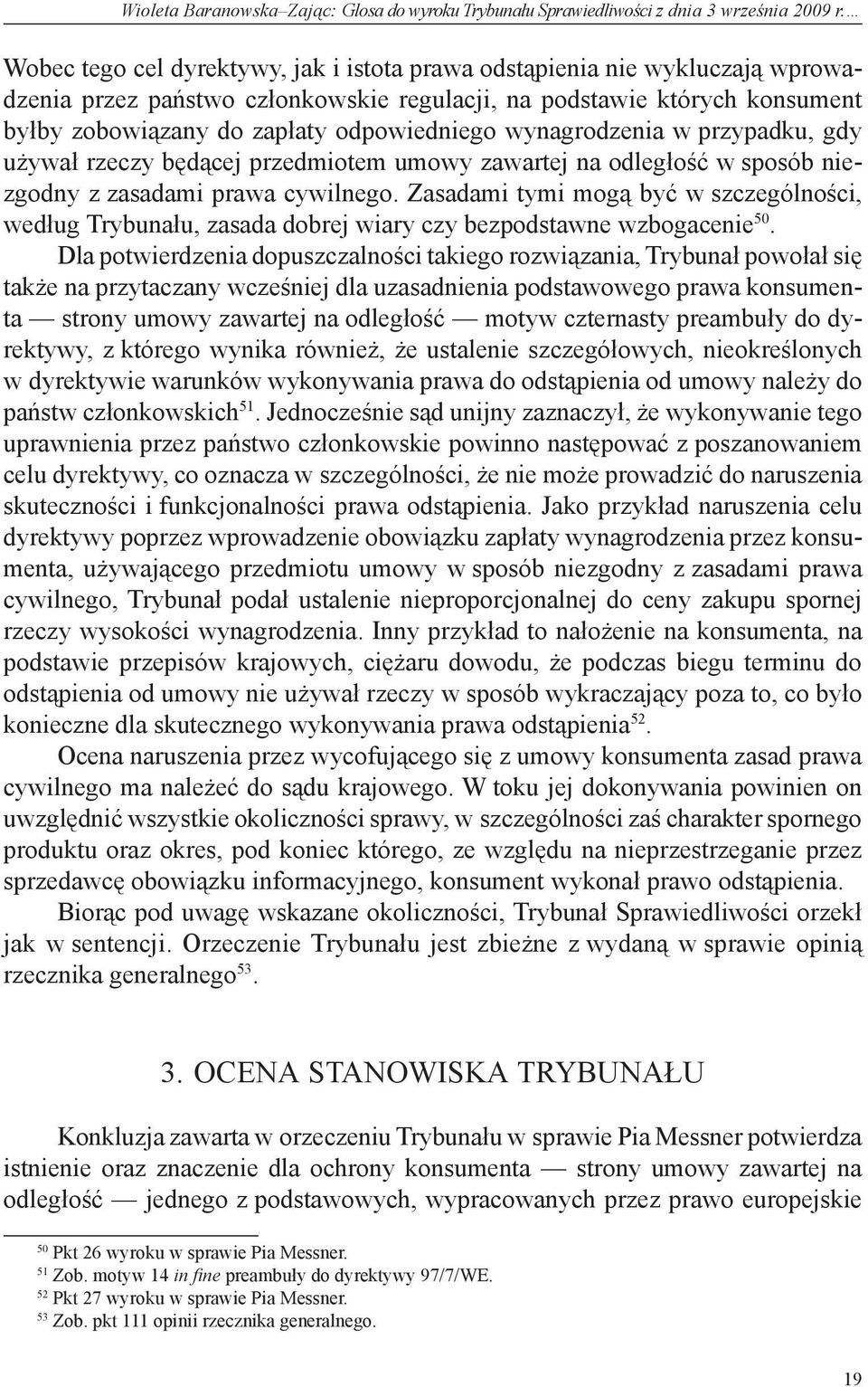 wynagrodzenia w przypadku, gdy używał rzeczy będącej przedmiotem umowy zawartej na odległość w sposób niezgodny z zasadami prawa cywilnego.