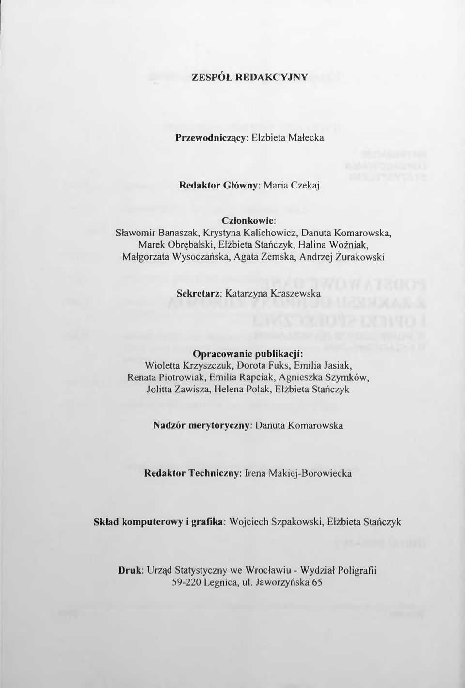 Fuks, Emilia Jasiak, Renata Piotrowiak, Emilia Rapciak, Agnieszka Szymków, Jolitta Zawisza, Helena Polak, Elżbieta Stańczyk Nadzór merytoryczny: Danuta Komarowska Redaktor