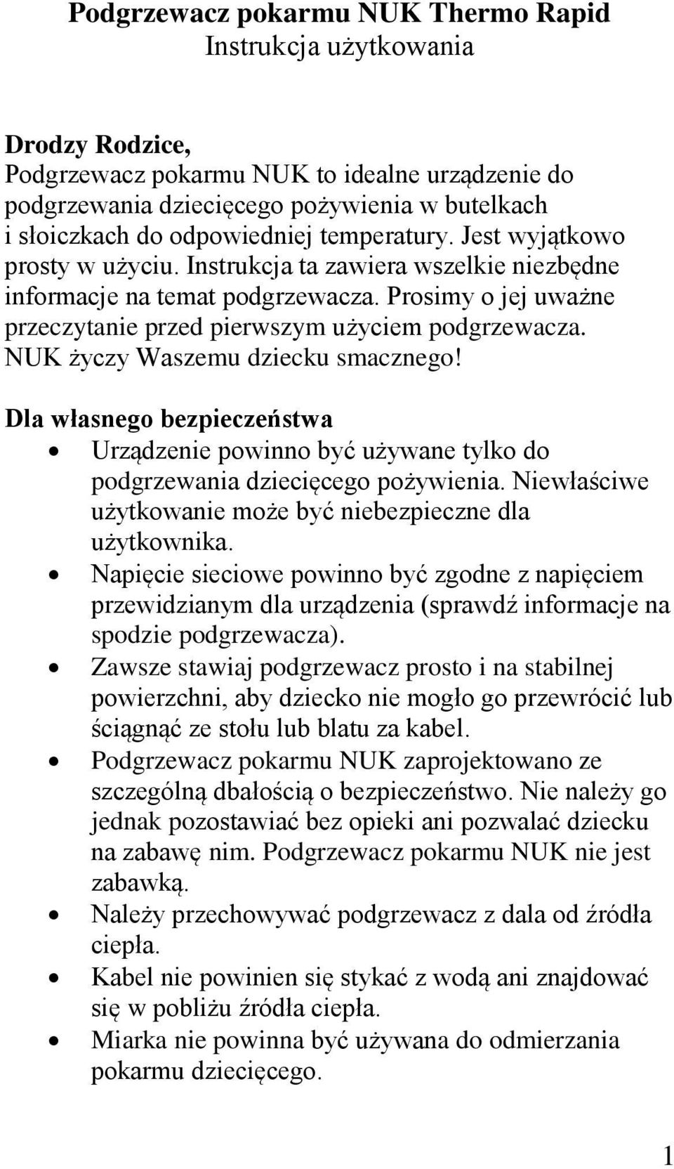 Prosimy o jej uważne przeczytanie przed pierwszym użyciem podgrzewacza. NUK życzy Waszemu dziecku smacznego!