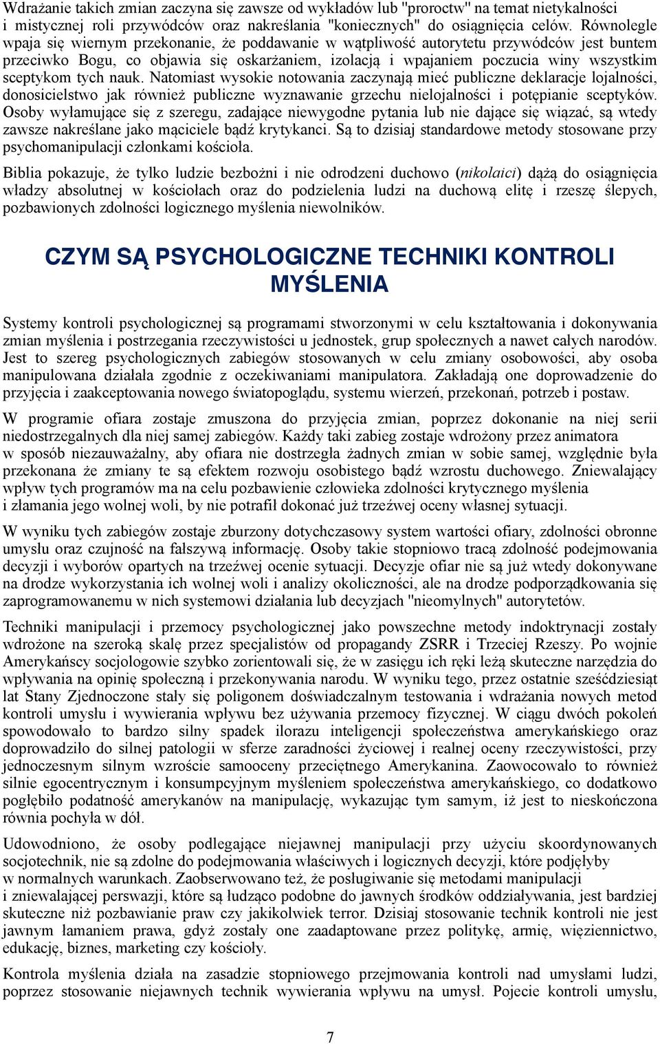 Natmiast wyskie ntwania zaczynają mieć publiczne deklaracje ljalnści, dnsicielstw jak również publiczne wyznawanie grzechu nieljalnści i ptępianie sceptyków.