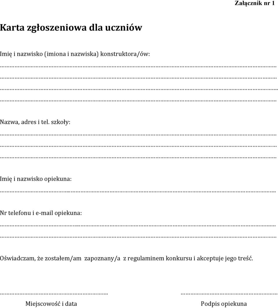 szkoły: Imię i nazwisko opiekuna:... Nr telefonu i e-mail opiekuna:.