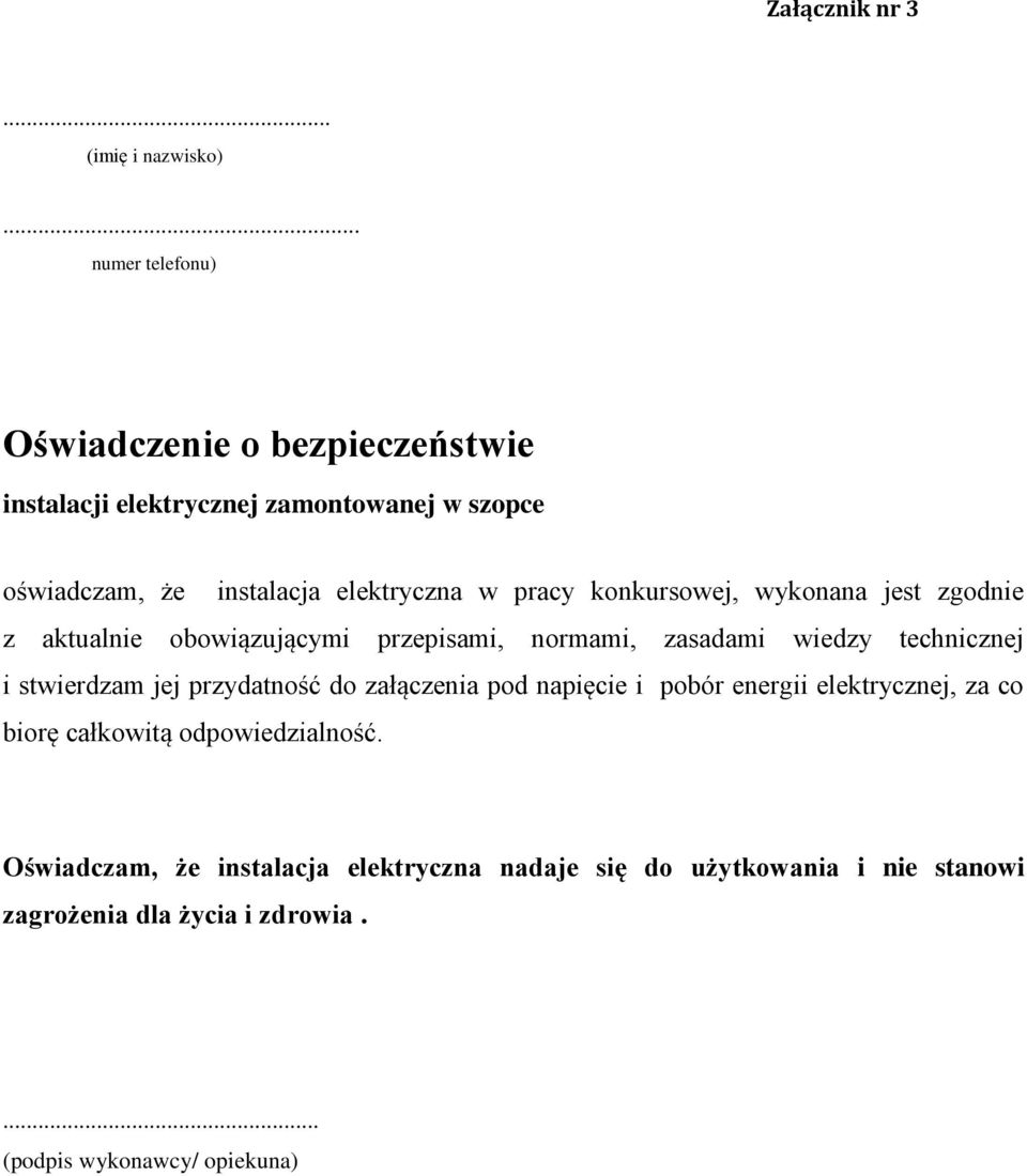 pracy konkursowej, wykonana jest zgodnie z aktualnie obowiązującymi przepisami, normami, zasadami wiedzy technicznej i stwierdzam jej