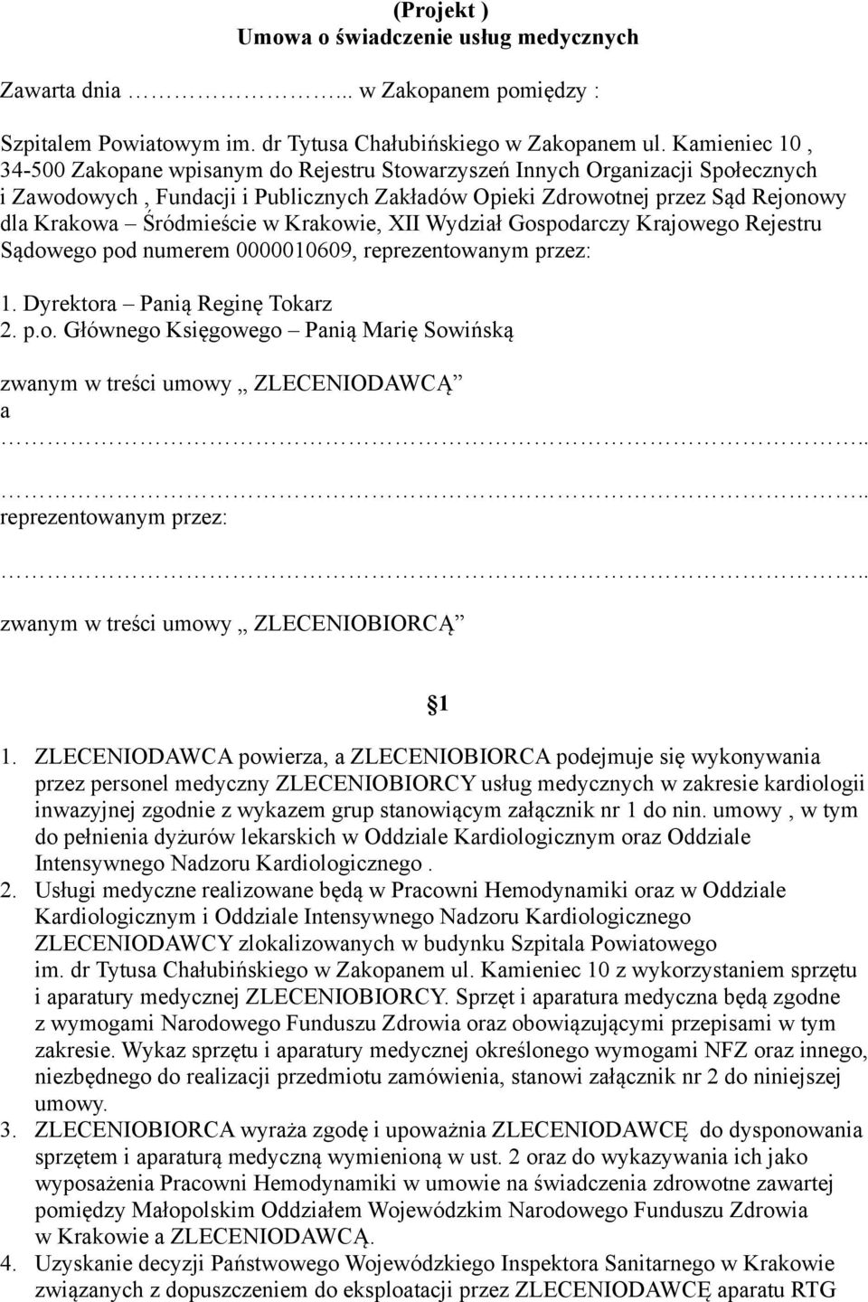 Rejestru Sądowego pod numerem 000000609, reprezentowanym przez: Dyrektora Panią Reginę Tokarz 2 po Głównego Księgowego Panią Marię Sowińską zwanym w treści umowy ZLECENIODAWCĄ a reprezentowanym