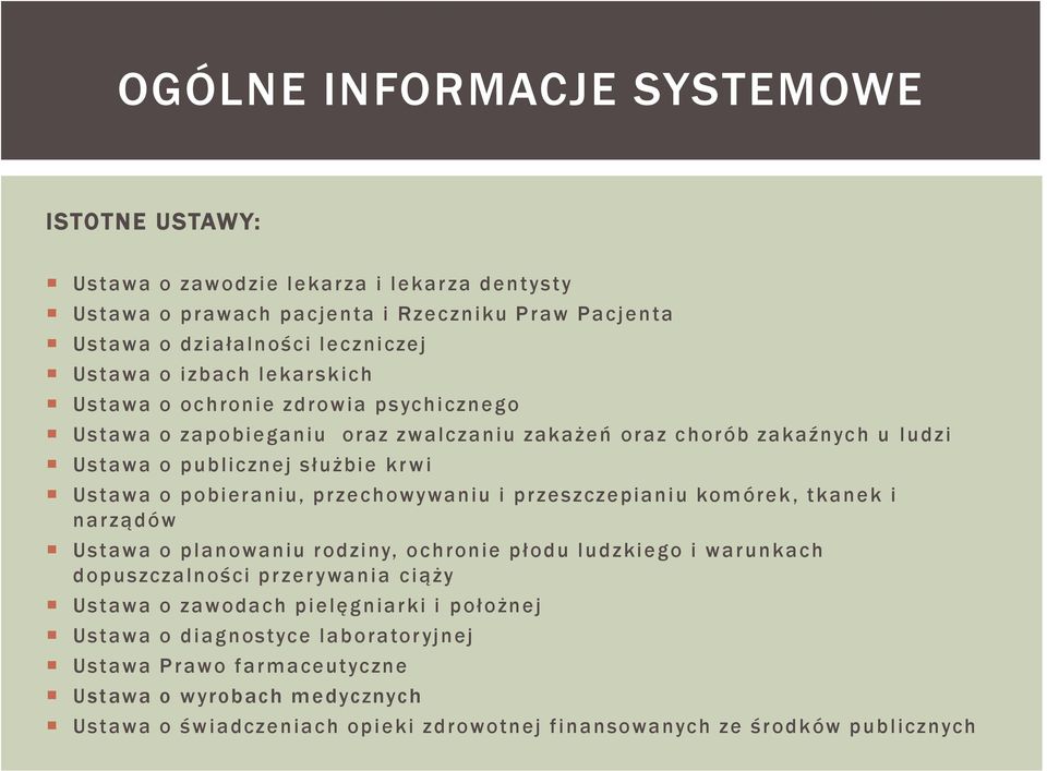 pobieraniu, przechowywaniu i przeszczepianiu komórek, tkanek i narządów Ustawa o planowaniu rodziny, ochronie płodu ludzkiego i warunkach dopuszczalności przer ywania ciąży Ustawa o