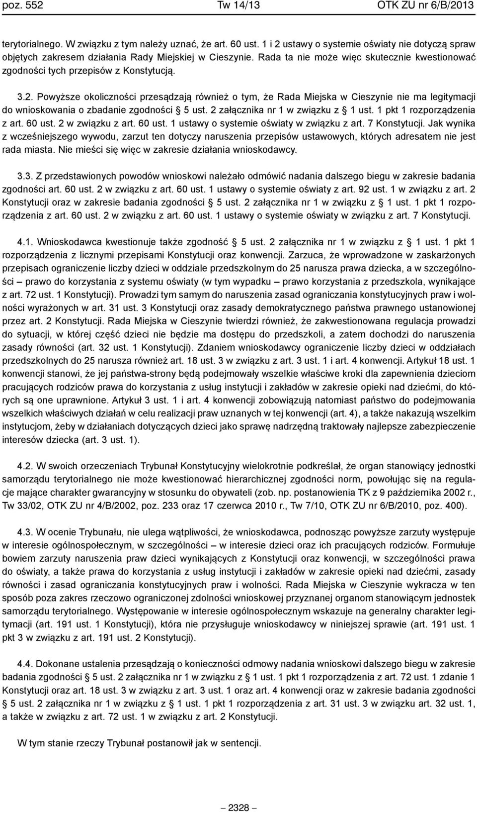 2 załącznika nr 1 w związku z 1 ust. 1 pkt 1 rozporządzenia z art. 60 ust. 2 w związku z art. 60 ust. 1 ustawy o systemie oświaty w związku z art. 7 Konstytucji.