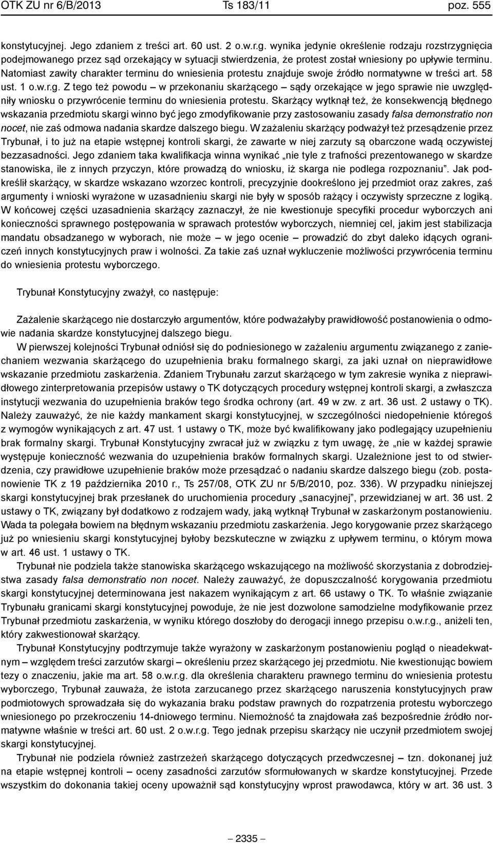 Natomiast zawity charakter terminu do wniesienia protestu znajduje swoje źródło normatywne w treści art. 58 ust. 1 o.w.r.g.