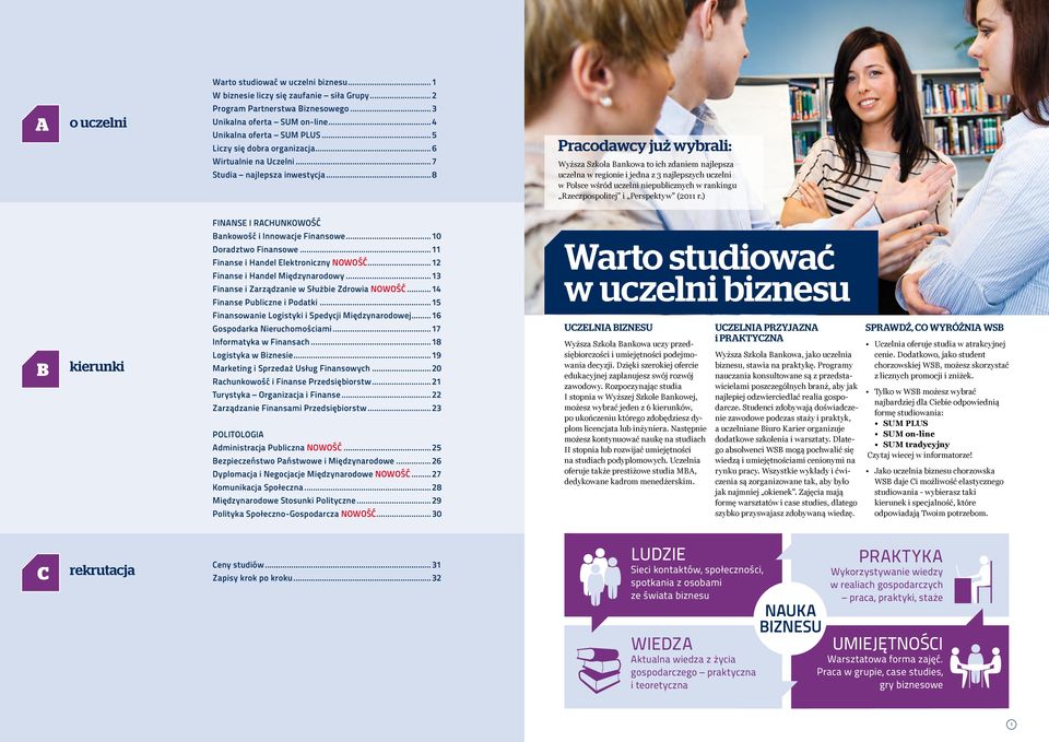 ..8 Pracodawcy już wybrali: Wyższa Szkoła Bankowa to ich zdaniem najlepsza uczelna w regionie i jedna z 3 najlepszych uczelni w Polsce wśród uczelni niepublicznych w rankingu Rzeczpospolitej i