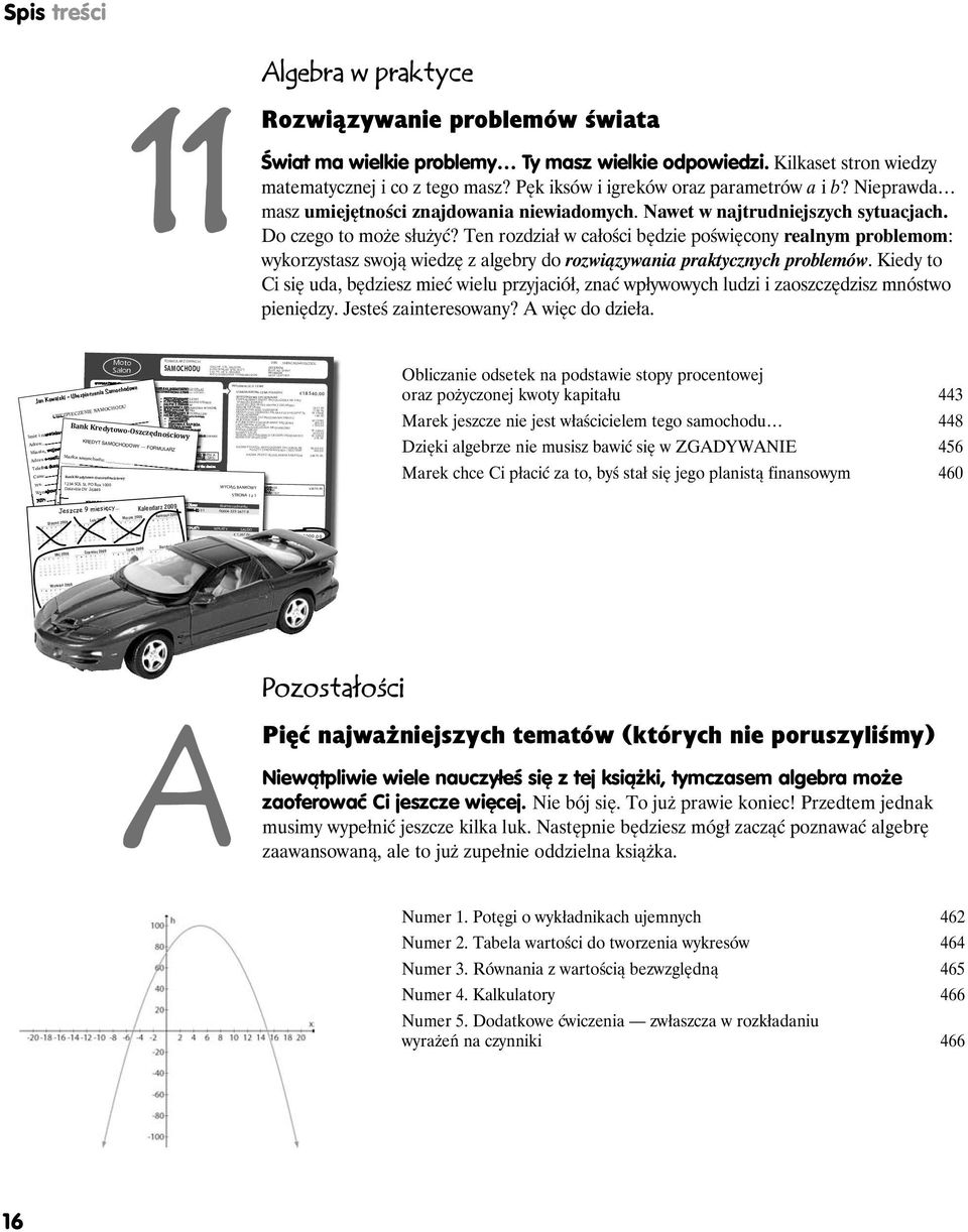 Do czego to może służyć? Ten rozdział w całości będzie poświęcony realnym problemom: wykorzystasz swoją wiedzę z algebry do rozwiązywania praktycznych problemów.