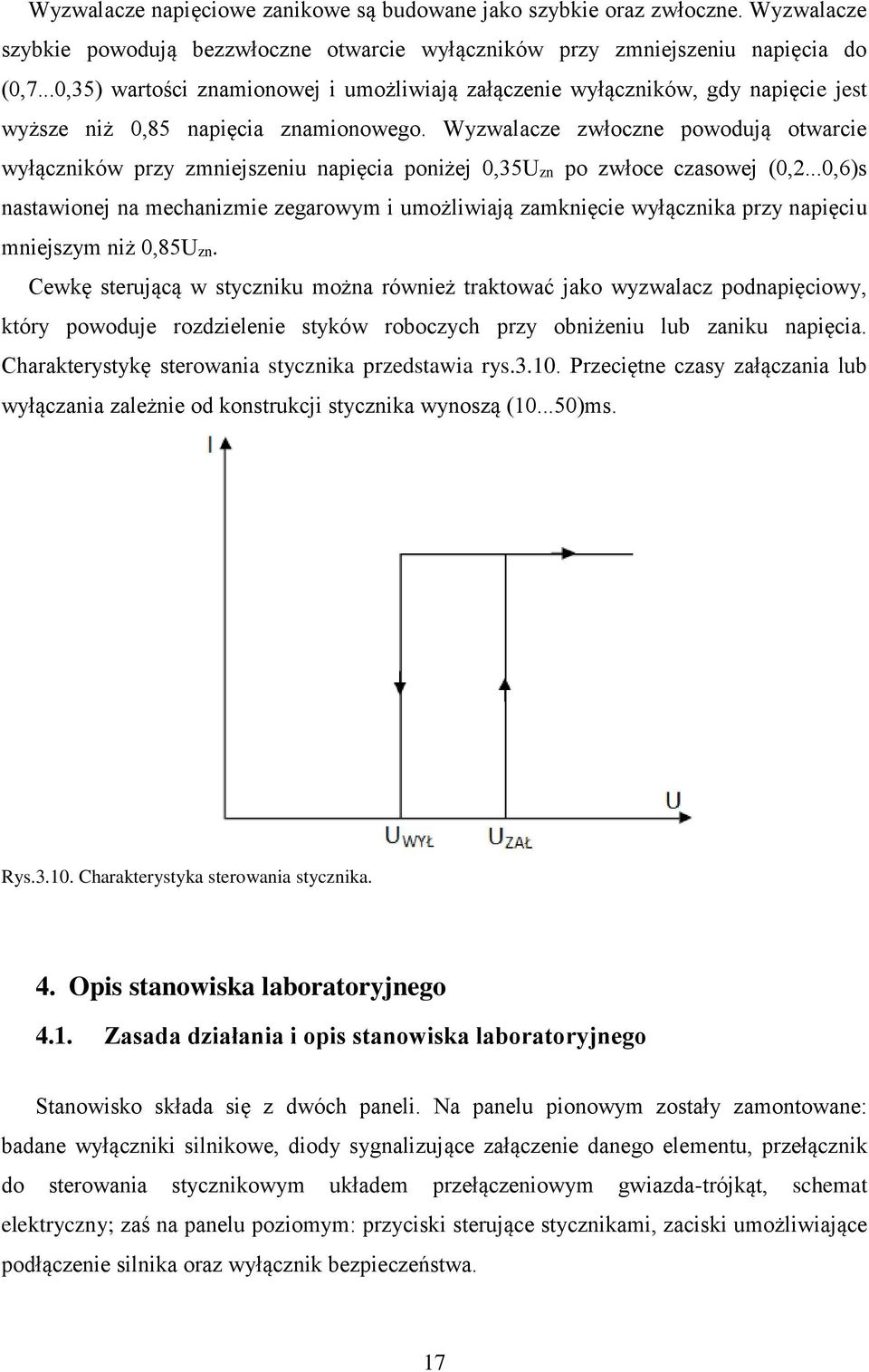 Wyzwalacze zwłoczne powodują otwarcie wyłączników przy zmniejszeniu napięcia poniżej 0,35Uzn po zwłoce czasowej (0,2.