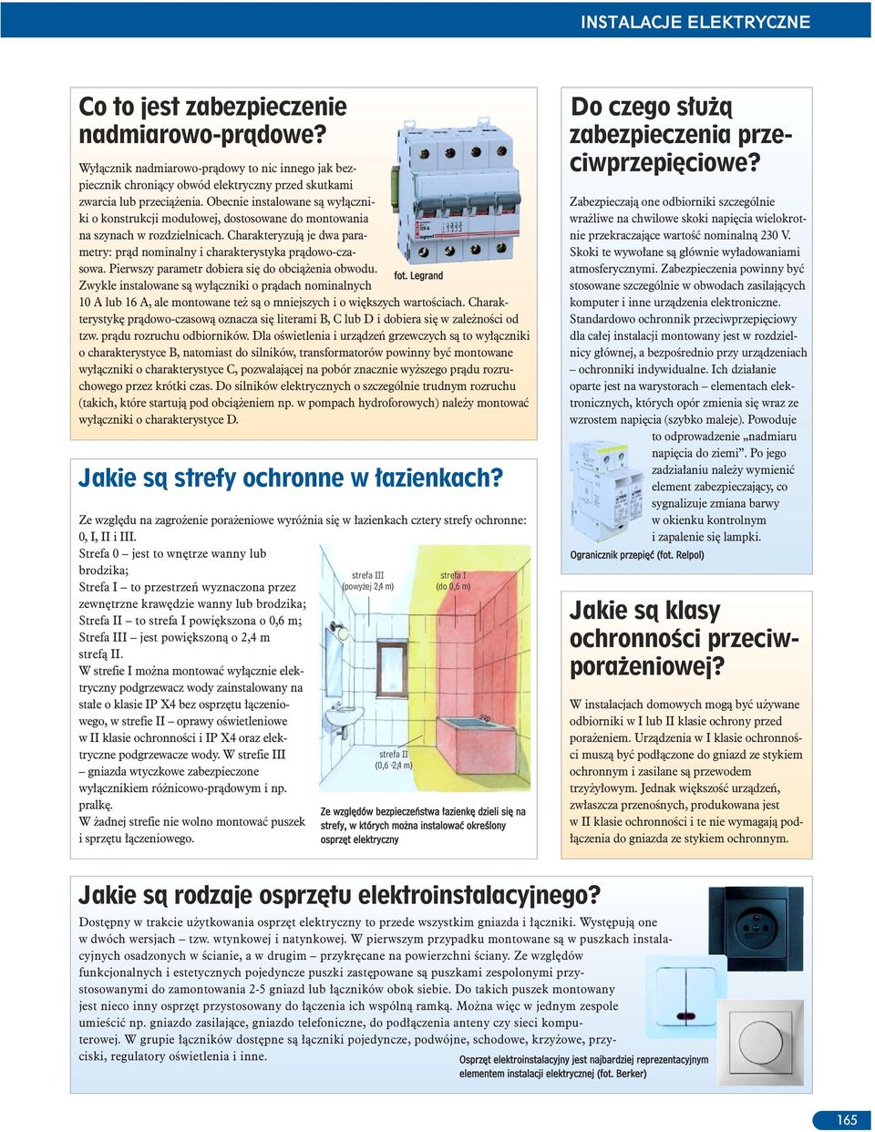 Pierwszy parametr dobiera siê do obci¹ enia obwodu. fot. Legrand Zwykle instalowane s¹ wy³¹czniki o pr¹dach nominalnych 10 A lub 16 A, ale montowane te s¹ o mniejszych i o wiêkszych wartoœciach.