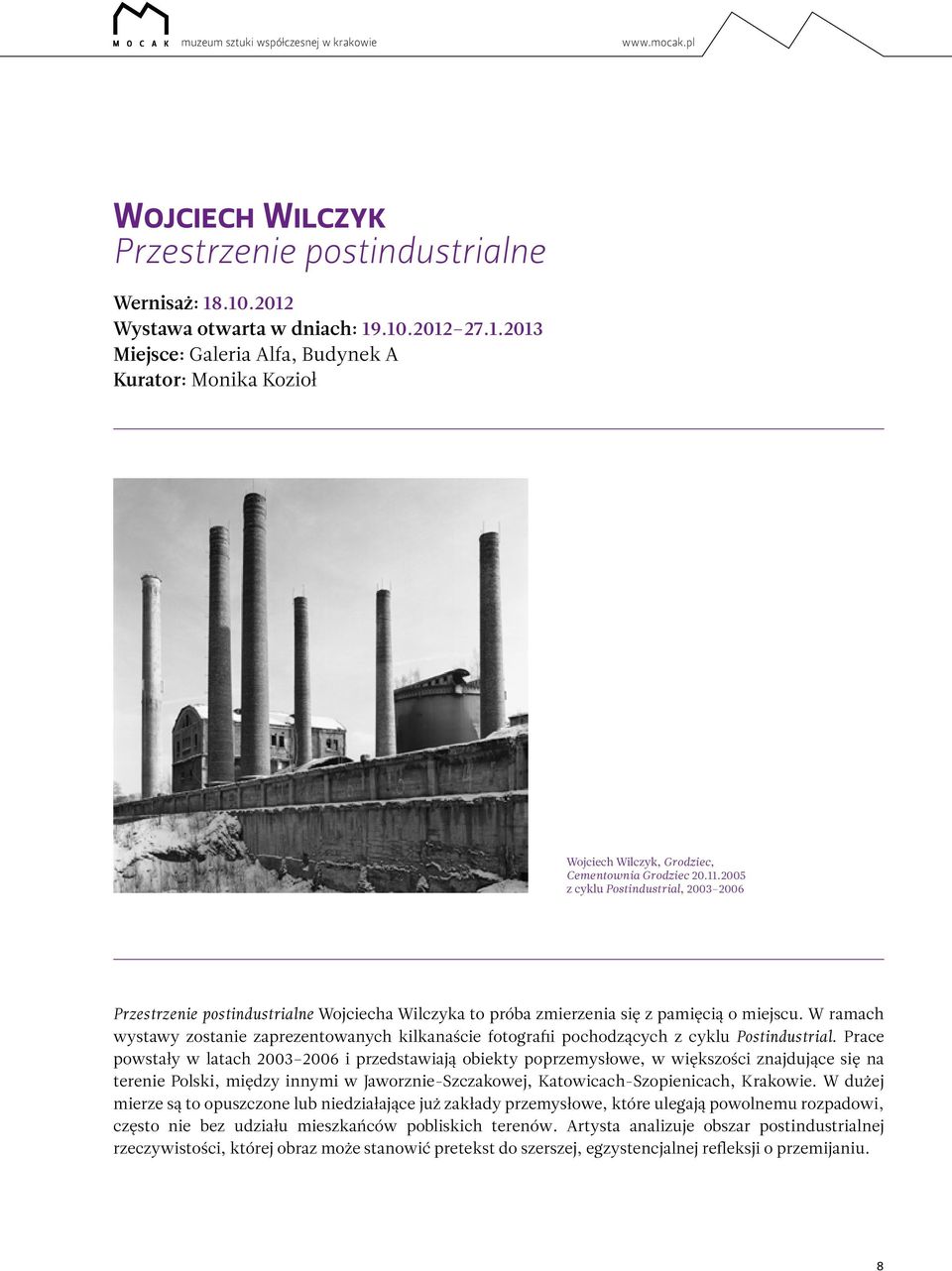 W ramach wystawy zostanie zaprezentowanych kilkanaście fotografii pochodzących z cyklu Postindustrial.