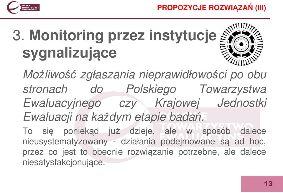 Polskiego Towarzystwa Ewaluacyjnego czy Krajowej Jednostki Ewaluacji na każdym etapie badań.