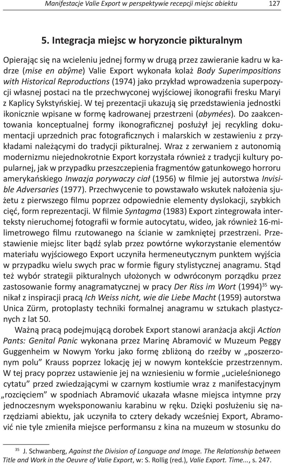 Historical Reproductions (1974) jako przykład wprowadzenia superpozycji własnej postaci na tle przechwyconej wyjściowej ikonografii fresku Maryi z Kaplicy Sykstyńskiej.