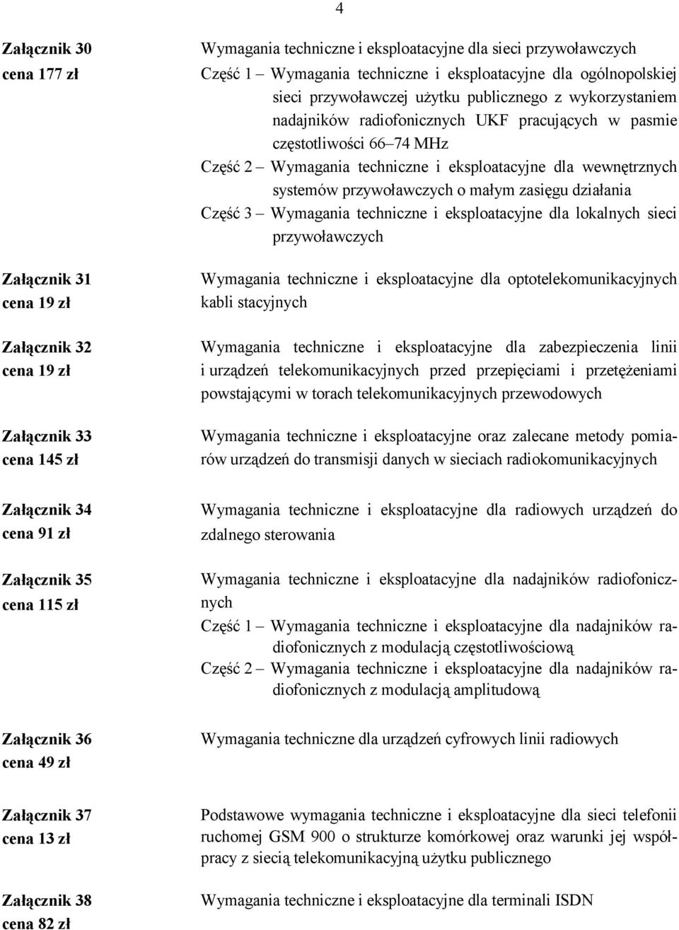 eksploatacyjne dla wewnętrznych systemów przywoławczych o małym zasięgu działania Część 3 Wymagania techniczne i eksploatacyjne dla lokalnych sieci przywoławczych Wymagania techniczne i