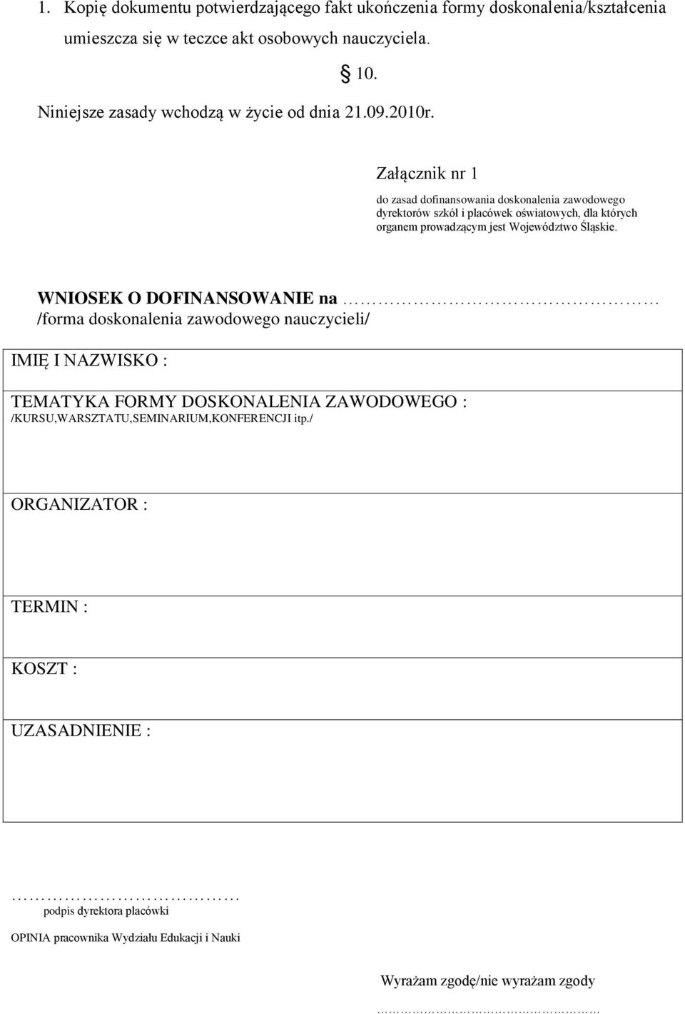 Załącznik nr 1 do zasad dofinansowania doskonalenia zawodowego dyrektorów szkół i placówek oświatowych, dla których organem prowadzącym jest Województwo Śląskie.