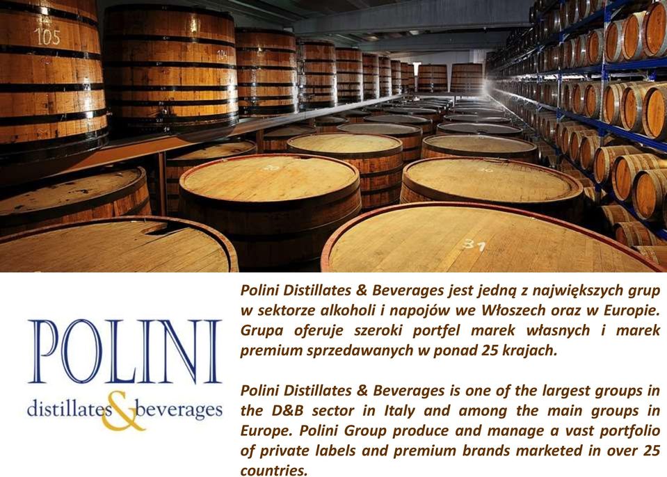 Polini Distillates & Beverages is one of the largest groups in the D&B sector in Italy and among the main groups