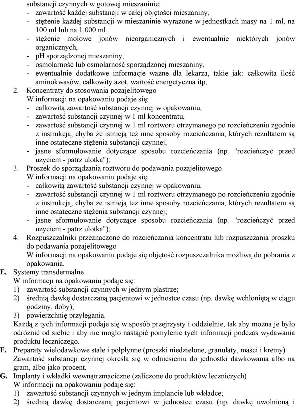 dodatkowe informacje ważne dla lekarza, takie jak: całkowita ilość aminokwasów, całkowity azot, wartość energetyczna itp; 2.