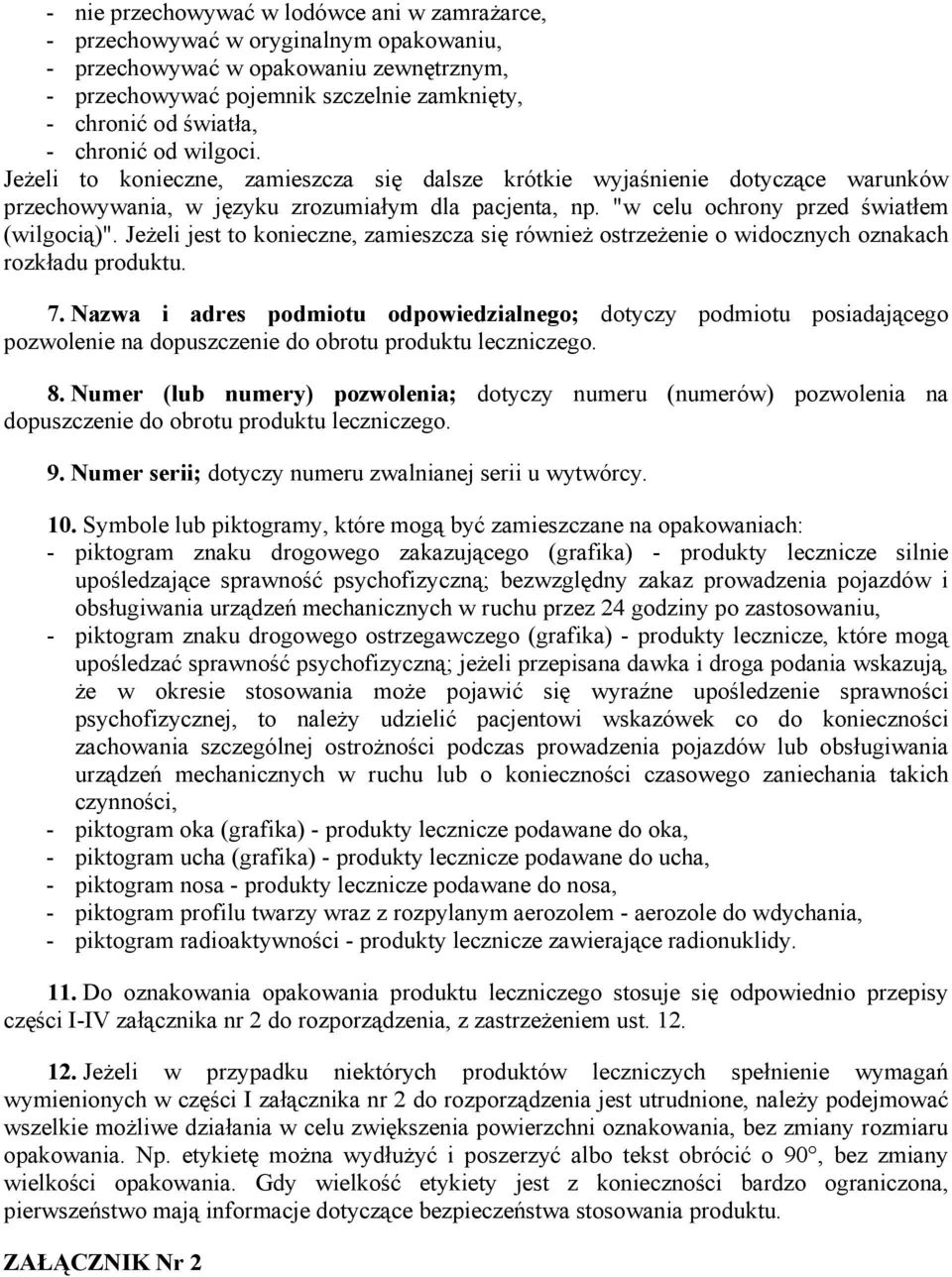 Jeżeli jest to konieczne, zamieszcza się również ostrzeżenie o widocznych oznakach rozkładu produktu. 7.