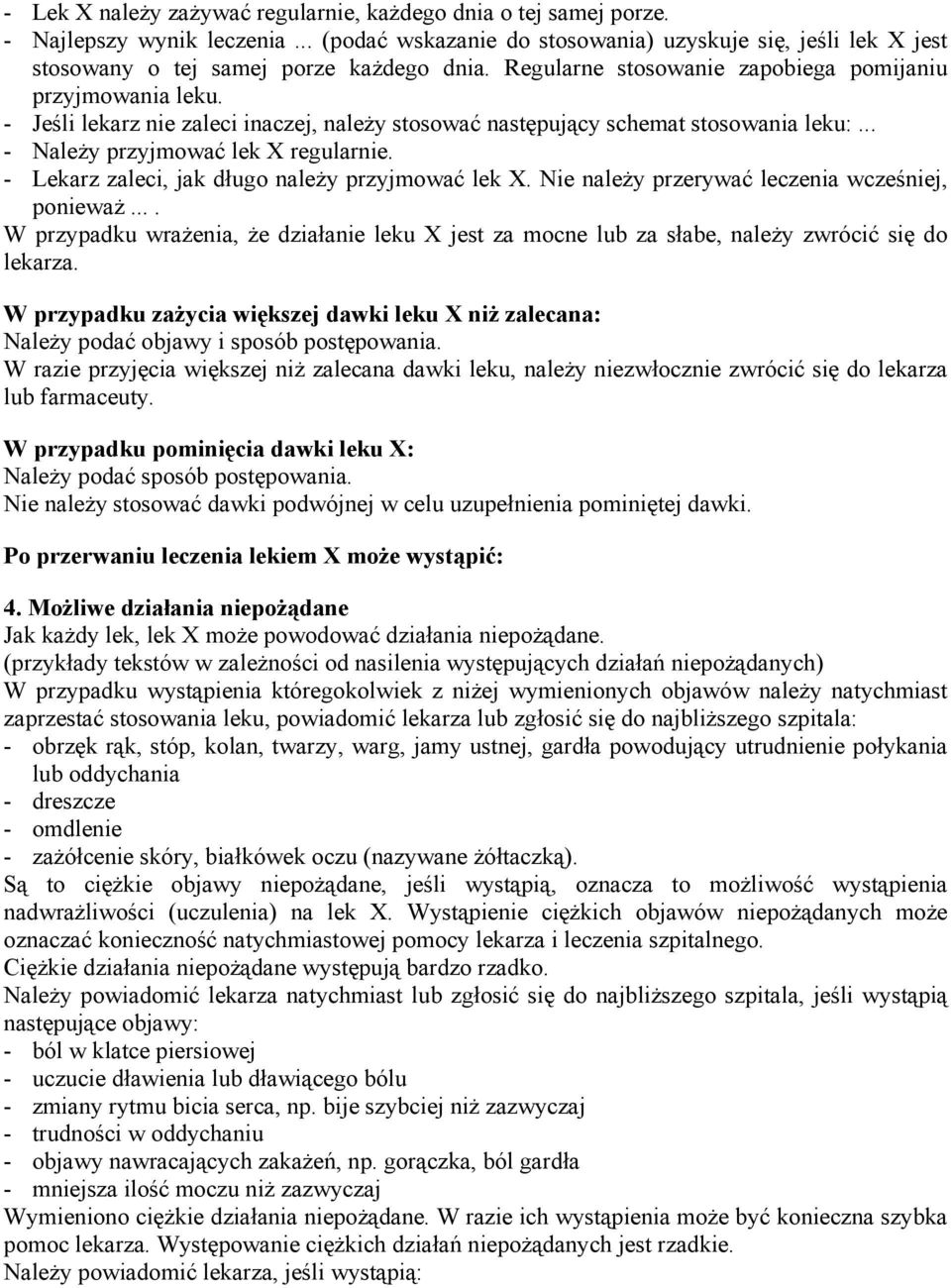 - Lekarz zaleci, jak długo należy przyjmować lek X. Nie należy przerywać leczenia wcześniej, ponieważ.