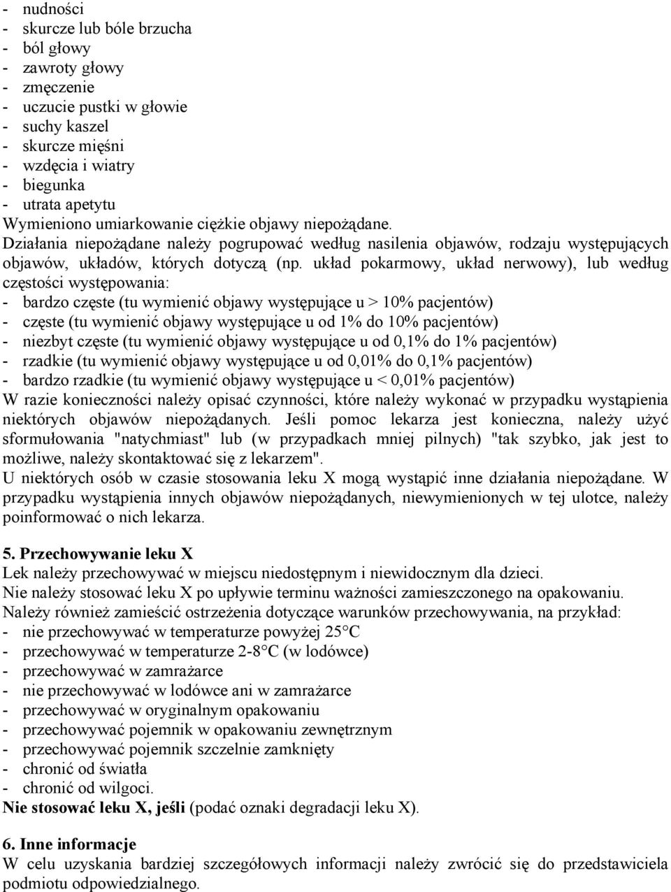 układ pokarmowy, układ nerwowy), lub według częstości występowania: - bardzo częste (tu wymienić objawy występujące u > 10% pacjentów) - częste (tu wymienić objawy występujące u od 1% do 10%